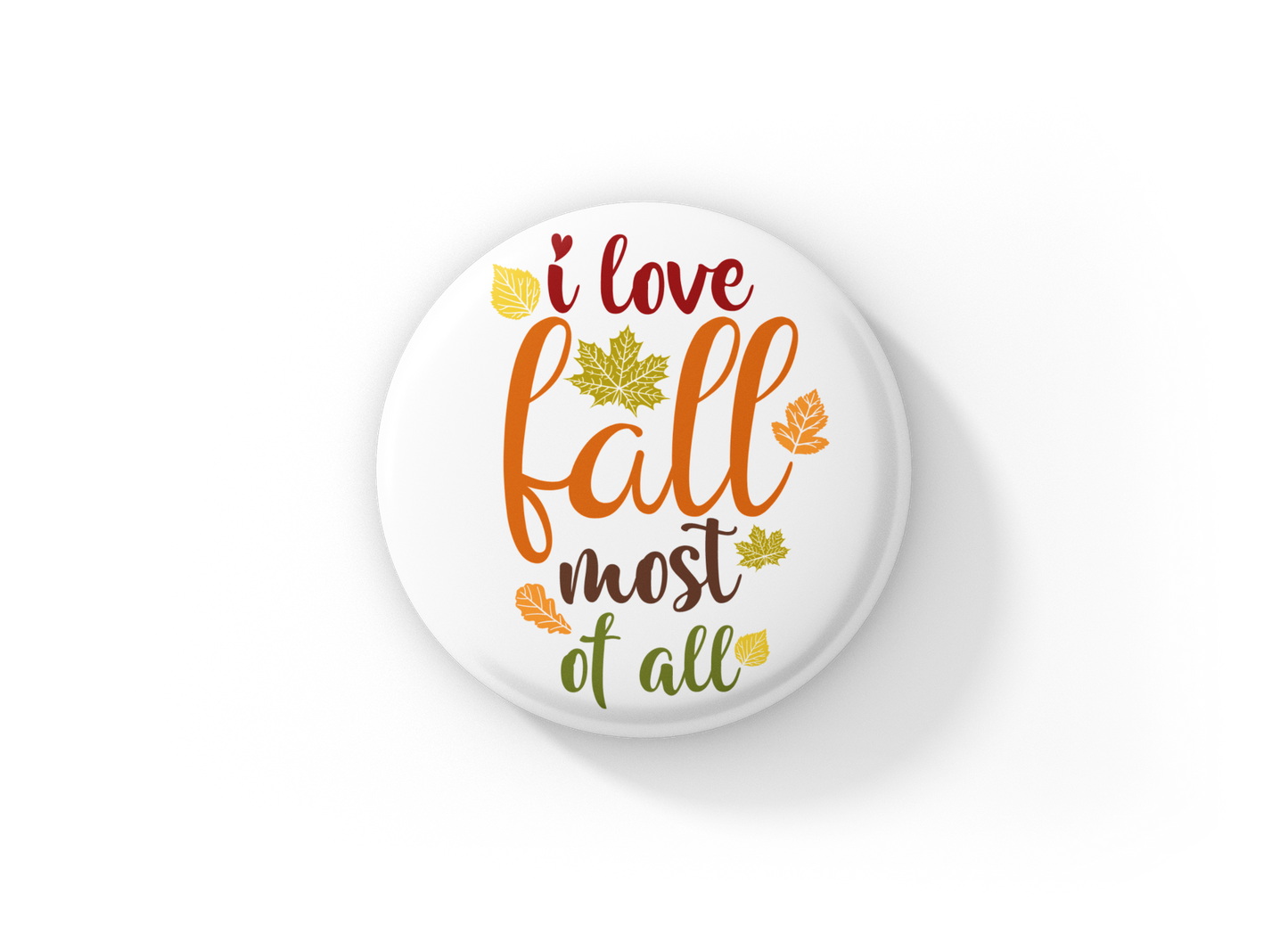 I Love Fall Most Of All Pin Back Button, Magnet, Keychain