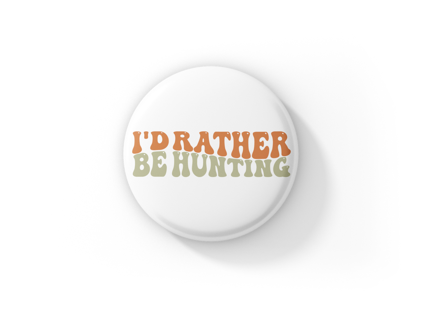 I'd Rather Be Hunting Pin Back Button, Magnet, Keychain