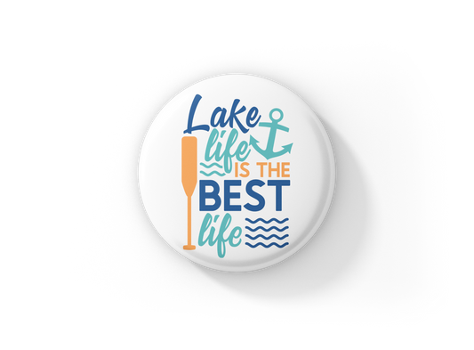 Lake Life Is The Best Life Pin Back Button