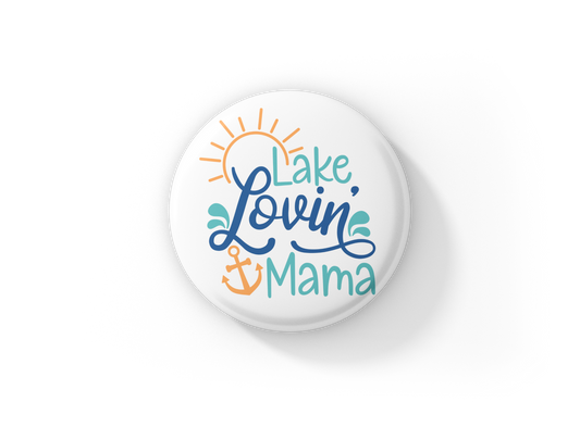 Lake Lovin Mama Pin Back Button