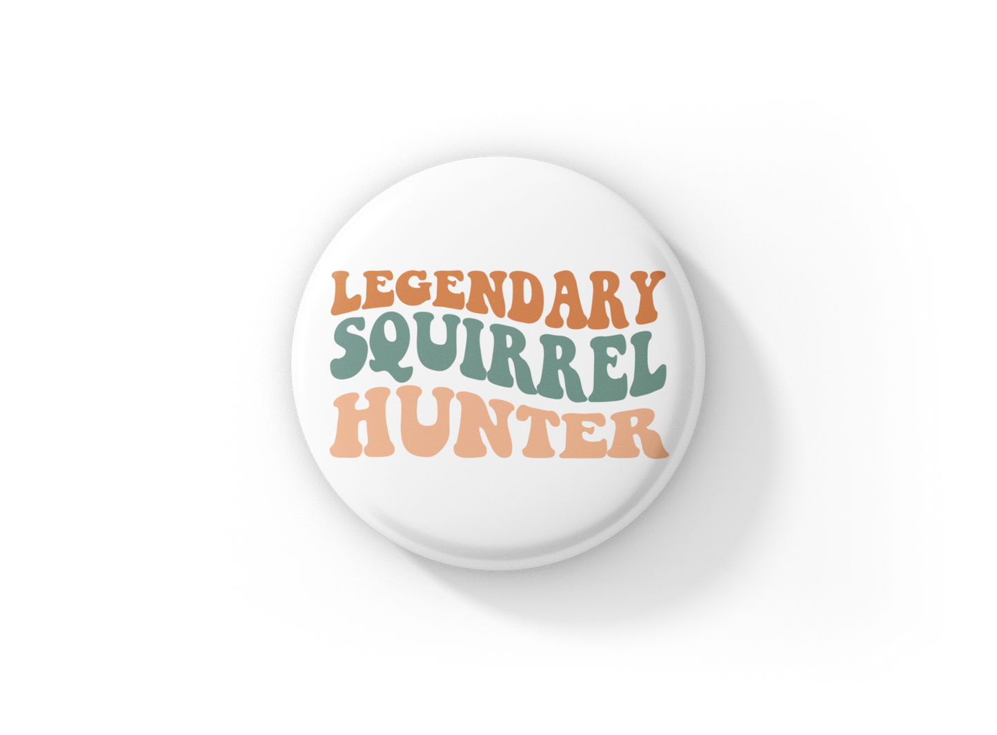 Legendary Squirrel Hunter Pin Back Button, Magnet, Keychain