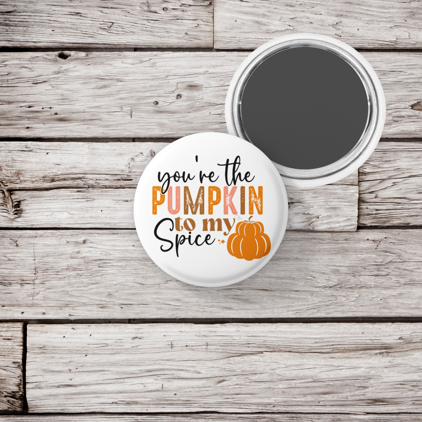 You're The Pumpkin To My Spice Pin Back Button, Magnet, Keychain