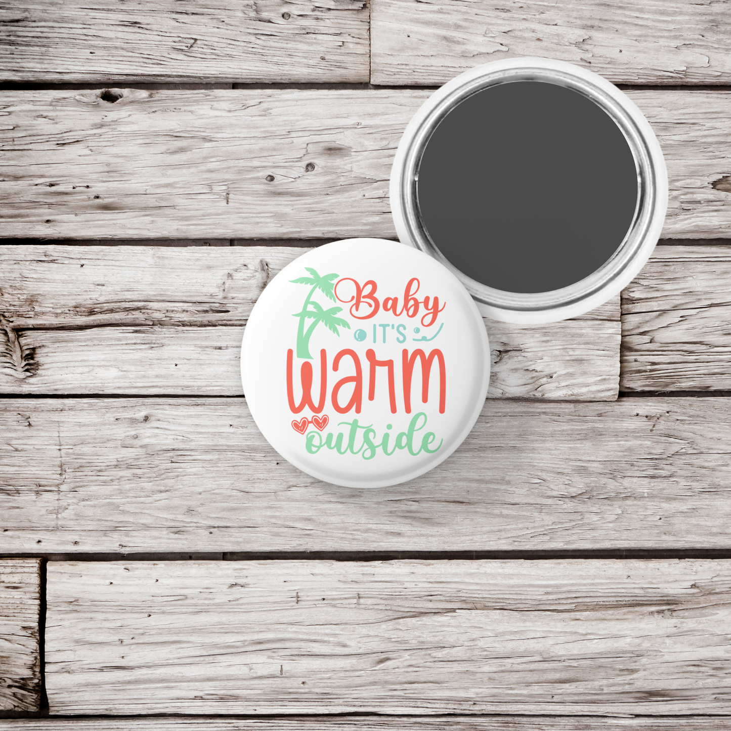 Baby It's Warm Outside Pin Back Button, Magnet