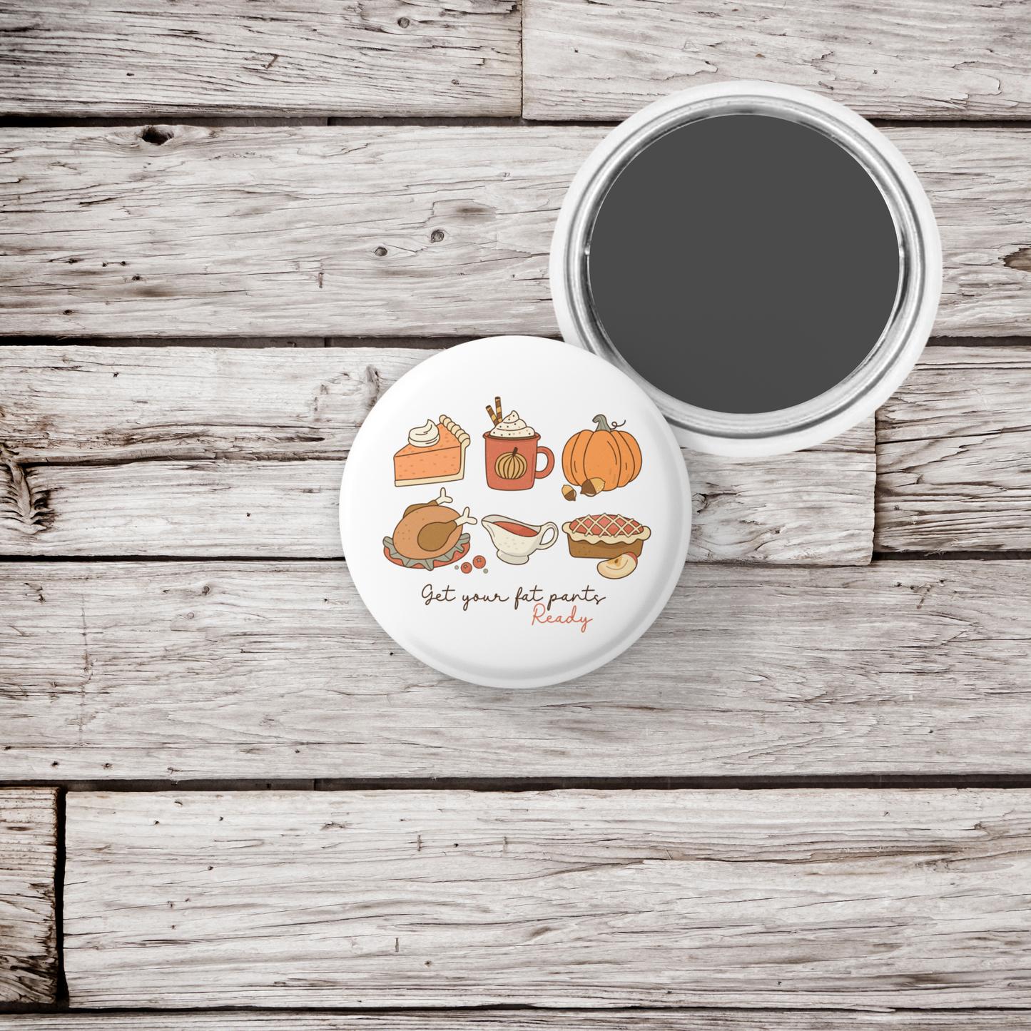 Get Your Fat Pants Ready Pin Back Button, Magnet