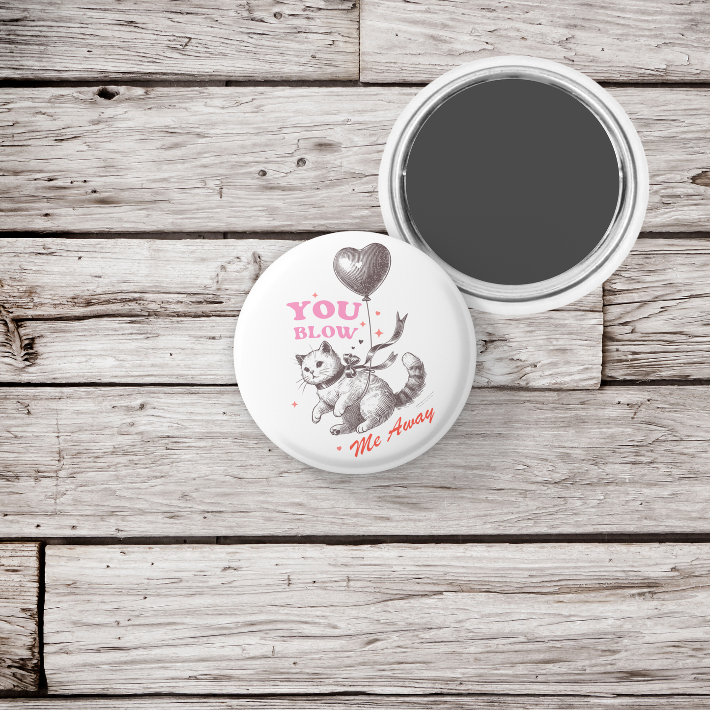You Blow Me Away Pin Back Button, Magnet