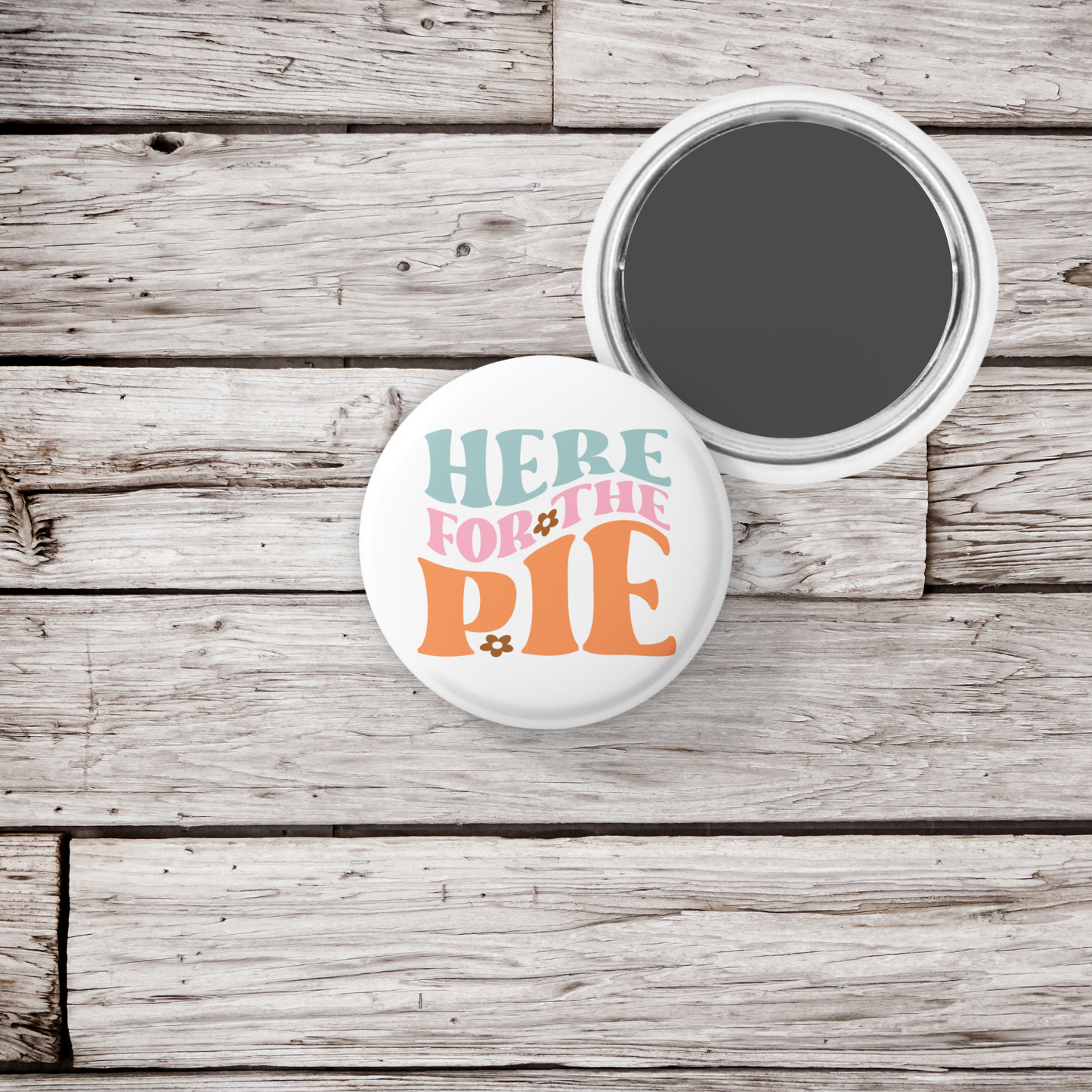 Here For The Pie Pin Back Button, Magnet