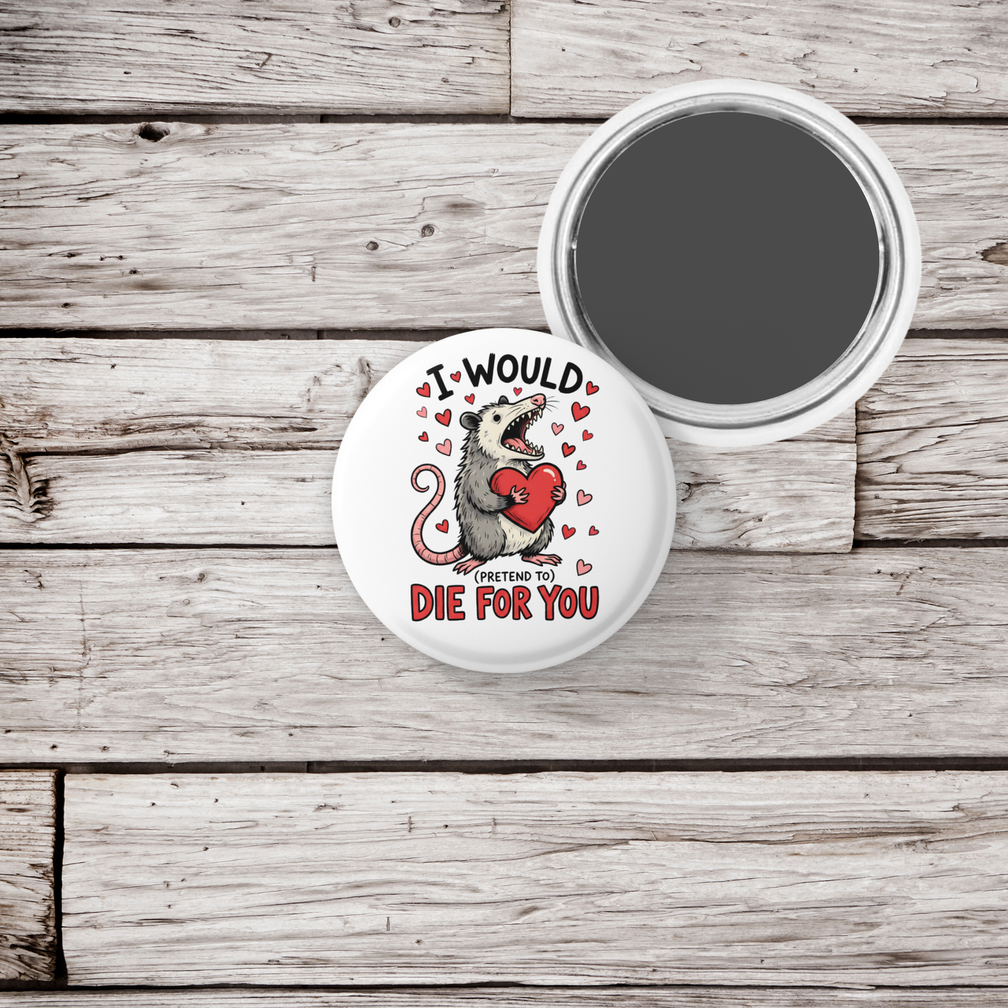 I Would Pretend To Die For You Pin Back Button, Magnet