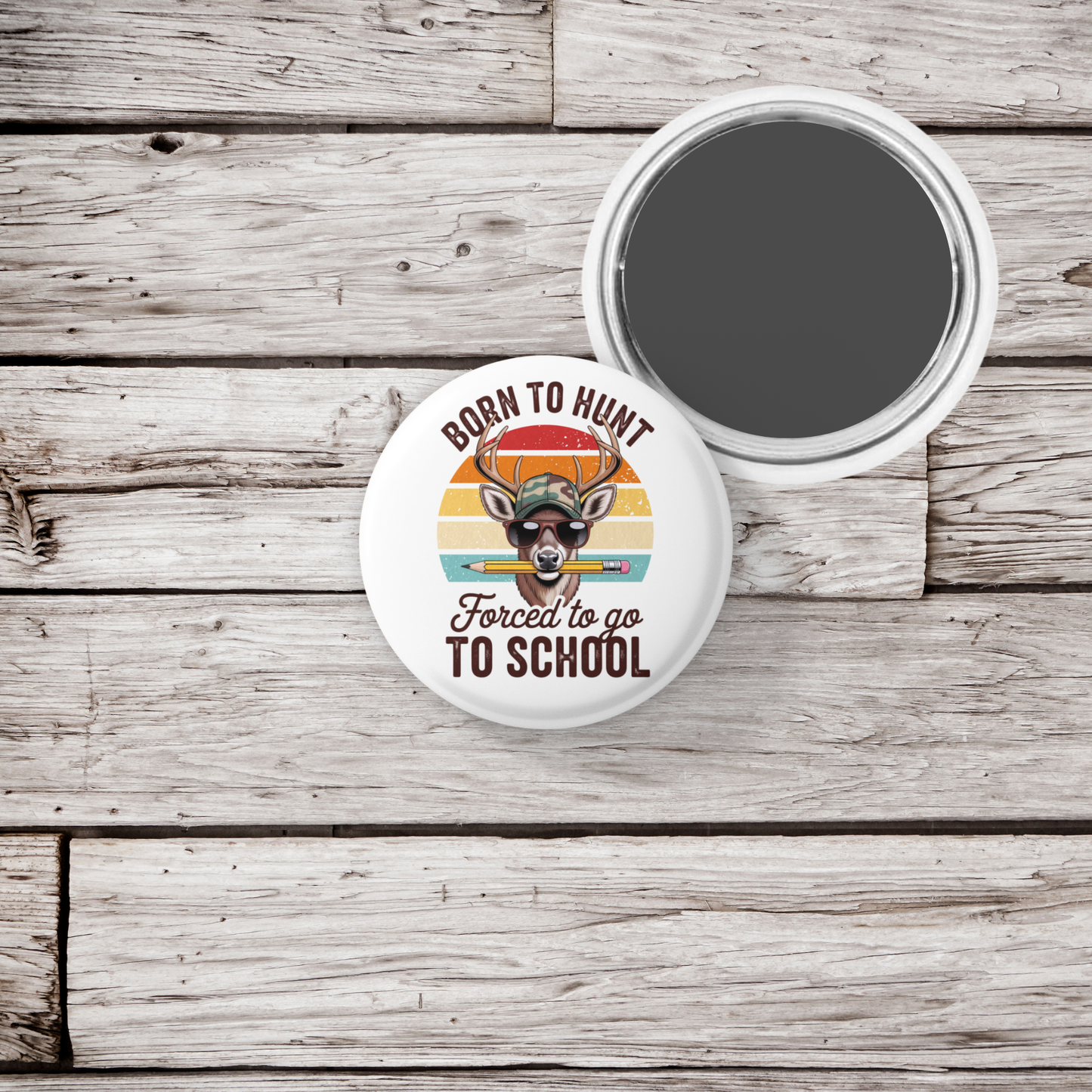 Born To Hunt Forced To Go To School Pin Back Button, Magnet