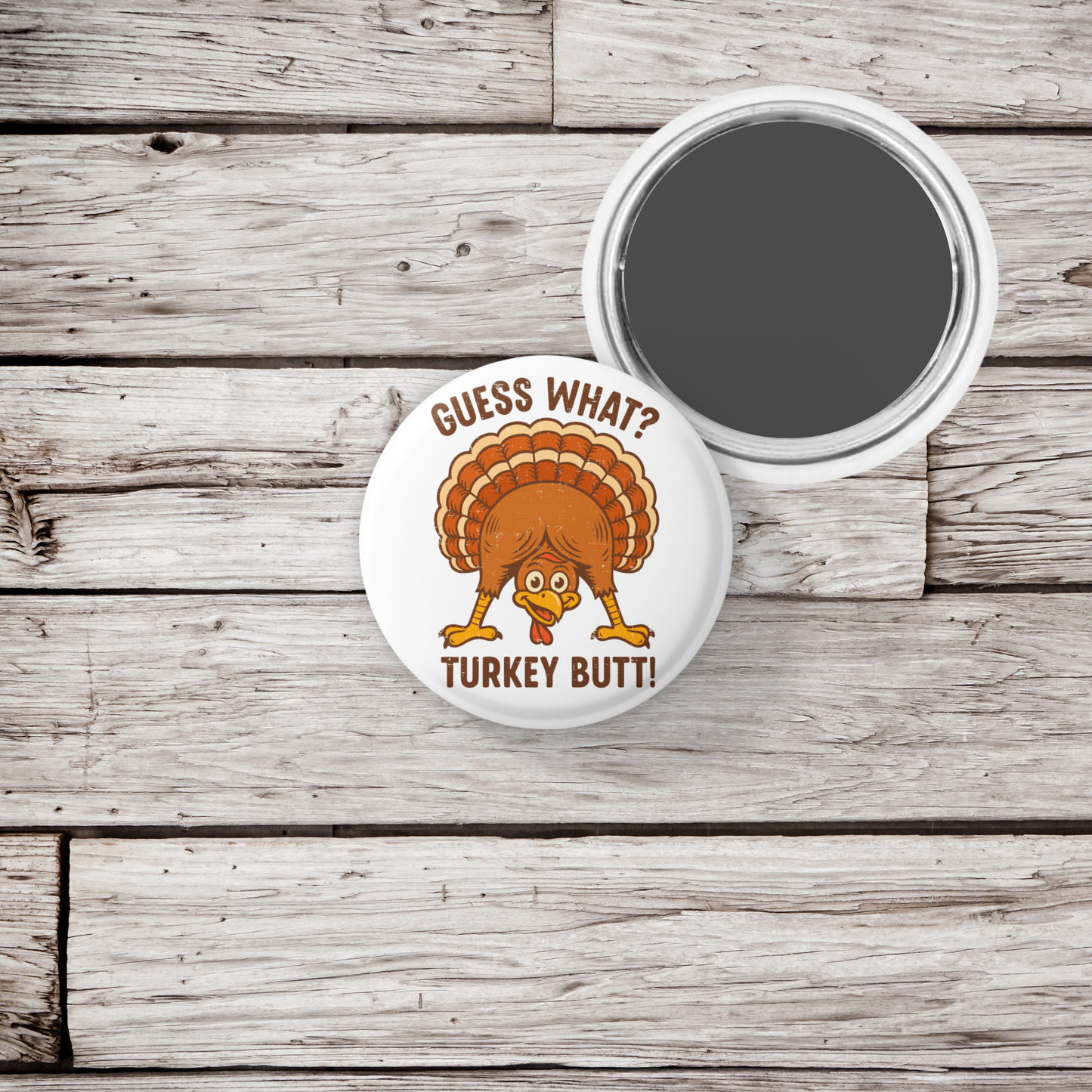 Guess What Turkey Butt Pin Back Button, Magnet