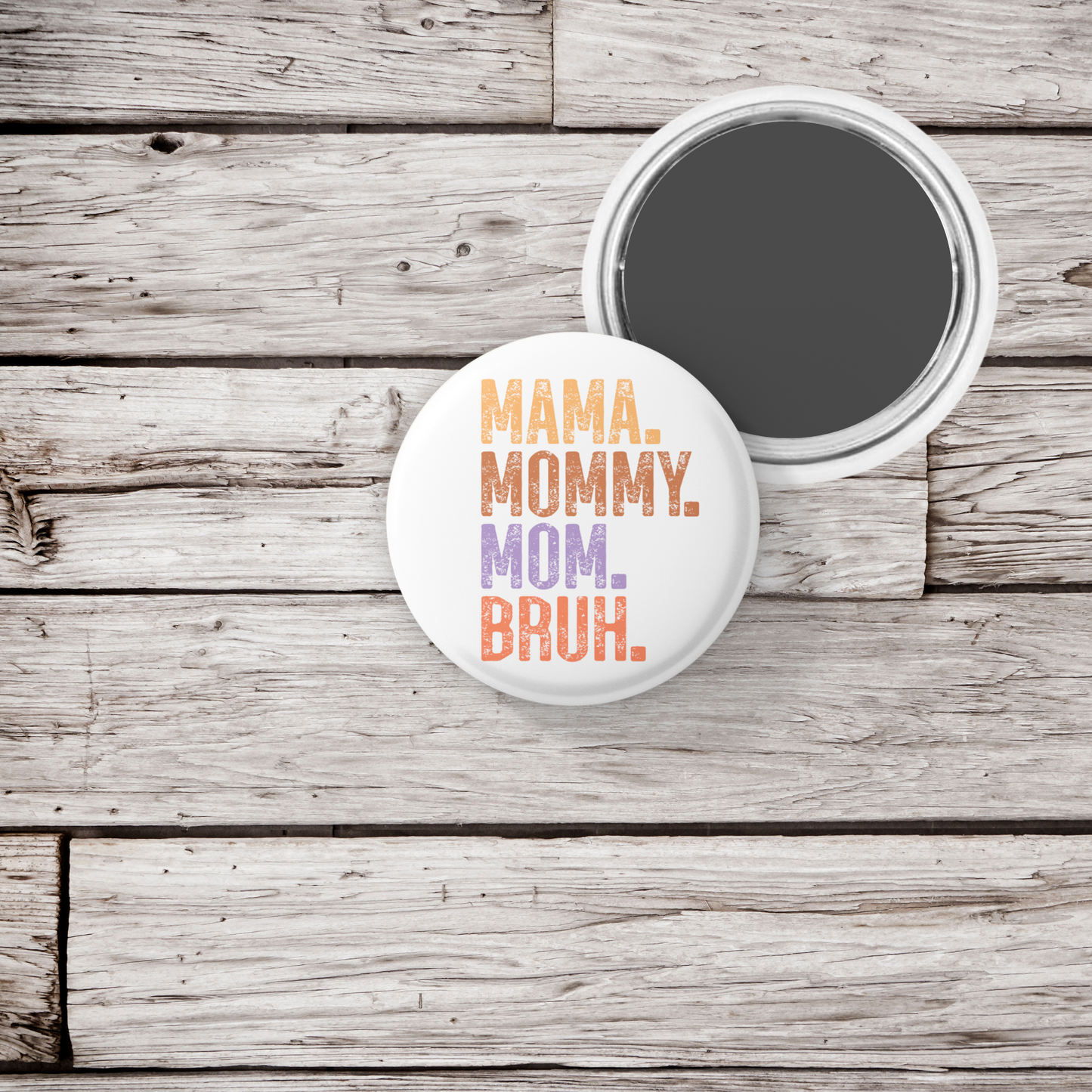 Mama Mommy Mom Bruh Pin Back Button, Magnet, Keychain