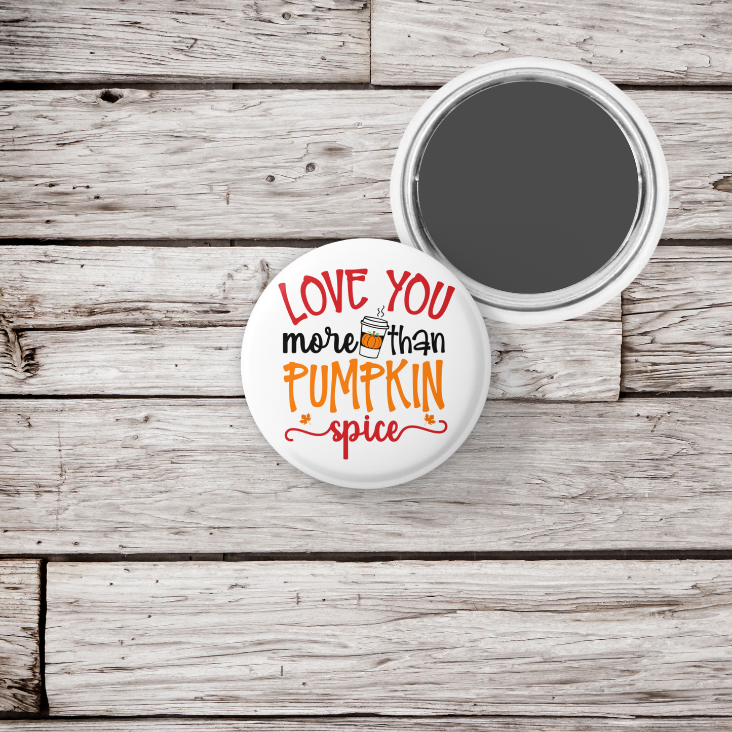 Love You More Than Pumpkin Spice Pin Back Button, Magnet