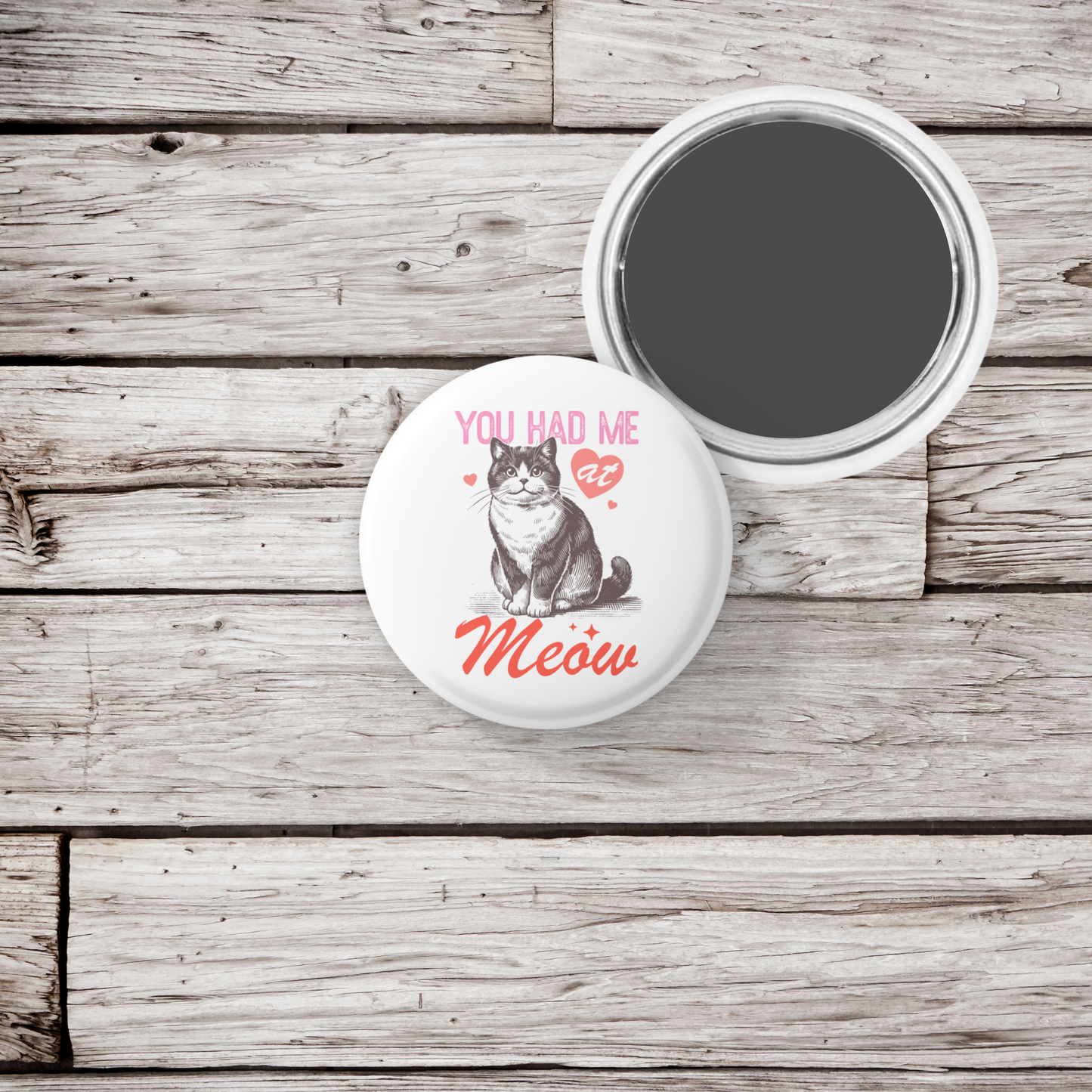 You Had Me At Meow Pin Back Button, Magnet