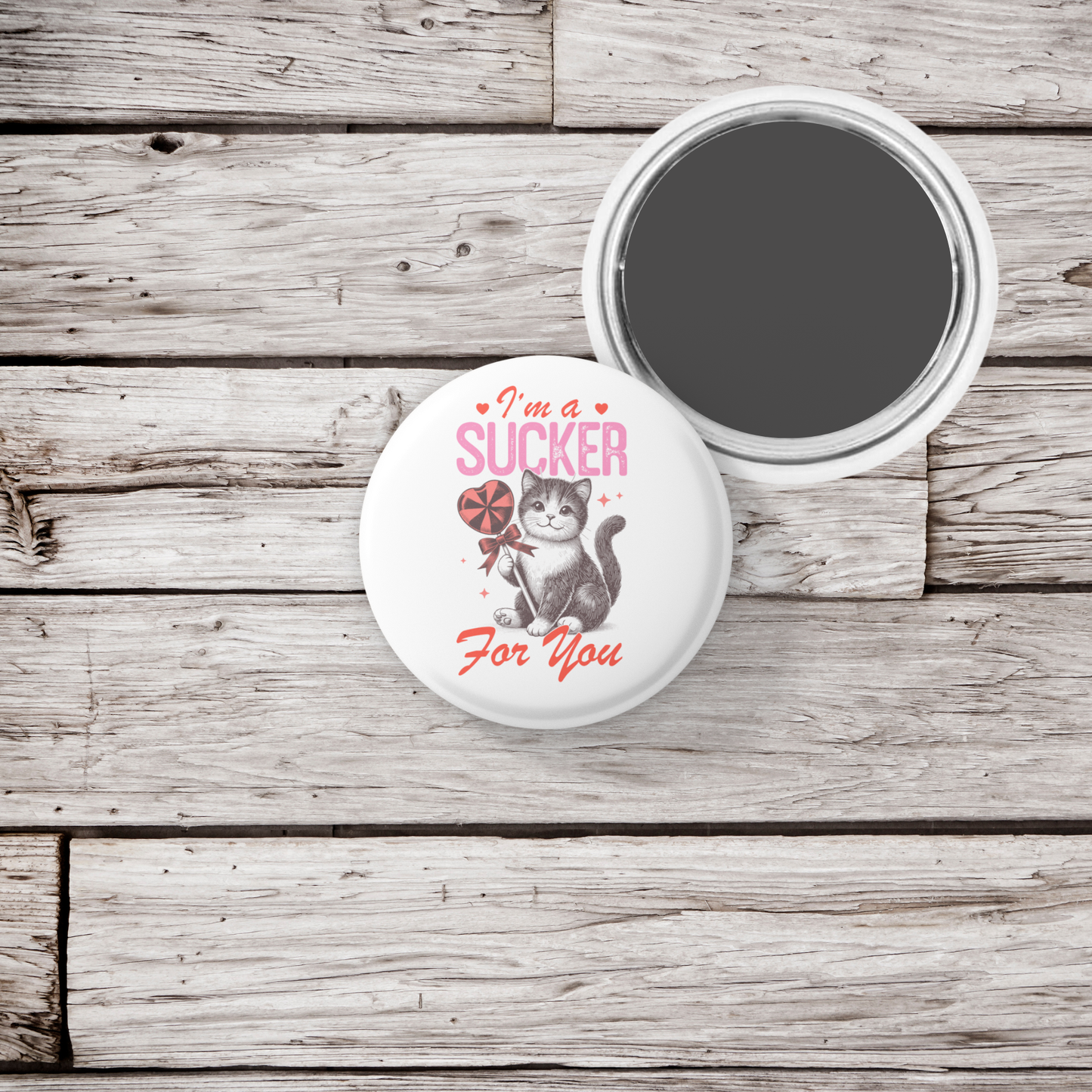 I'm A Sucker For You Pin Back Button, Magnet