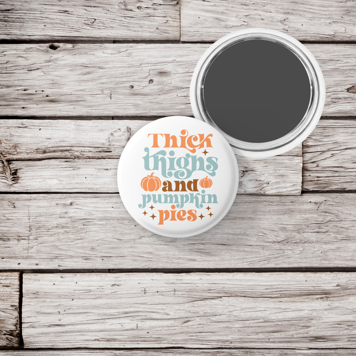 Thick Thighs and Pumpkin Pies Pin Back Button, Magnet