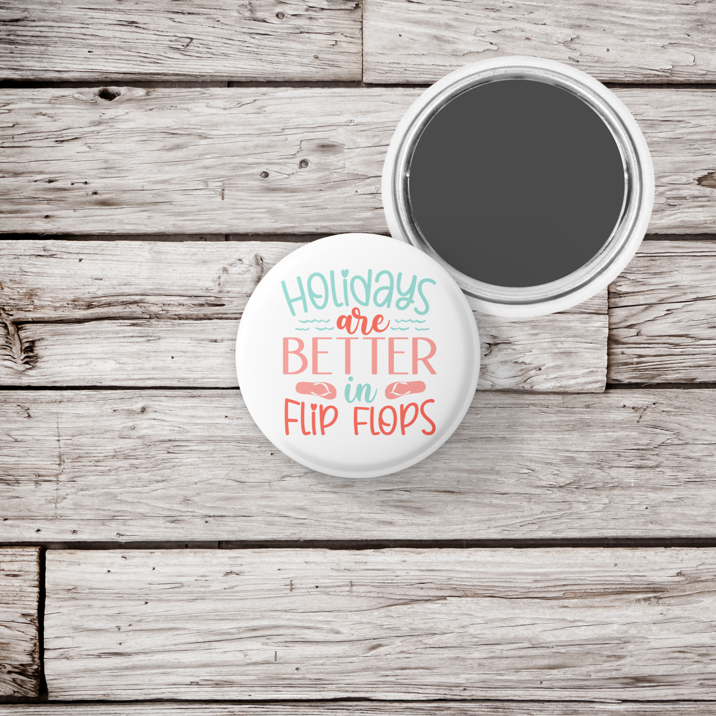 Holidays Are Better In Flip Flops Pin Back Button, Magnet