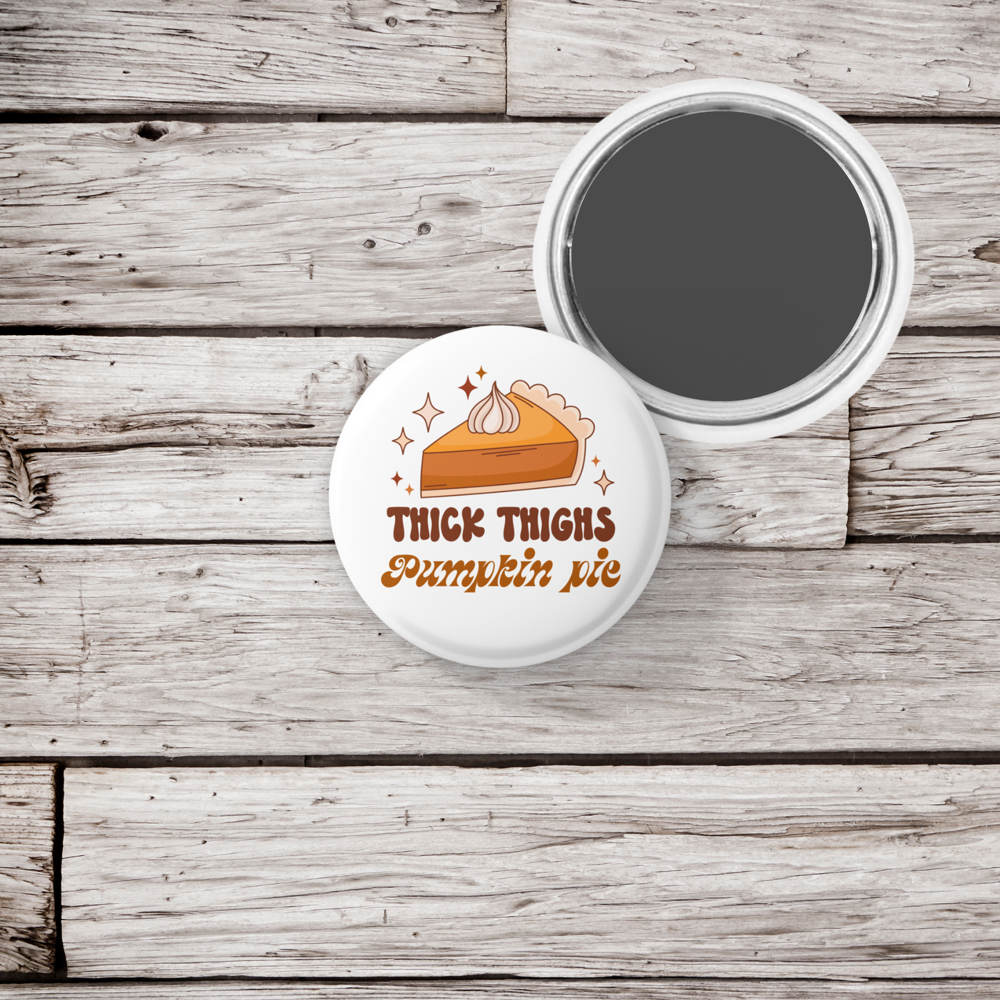 Thick Thighs Pumpkin Pie Pin Back Button, Magnet
