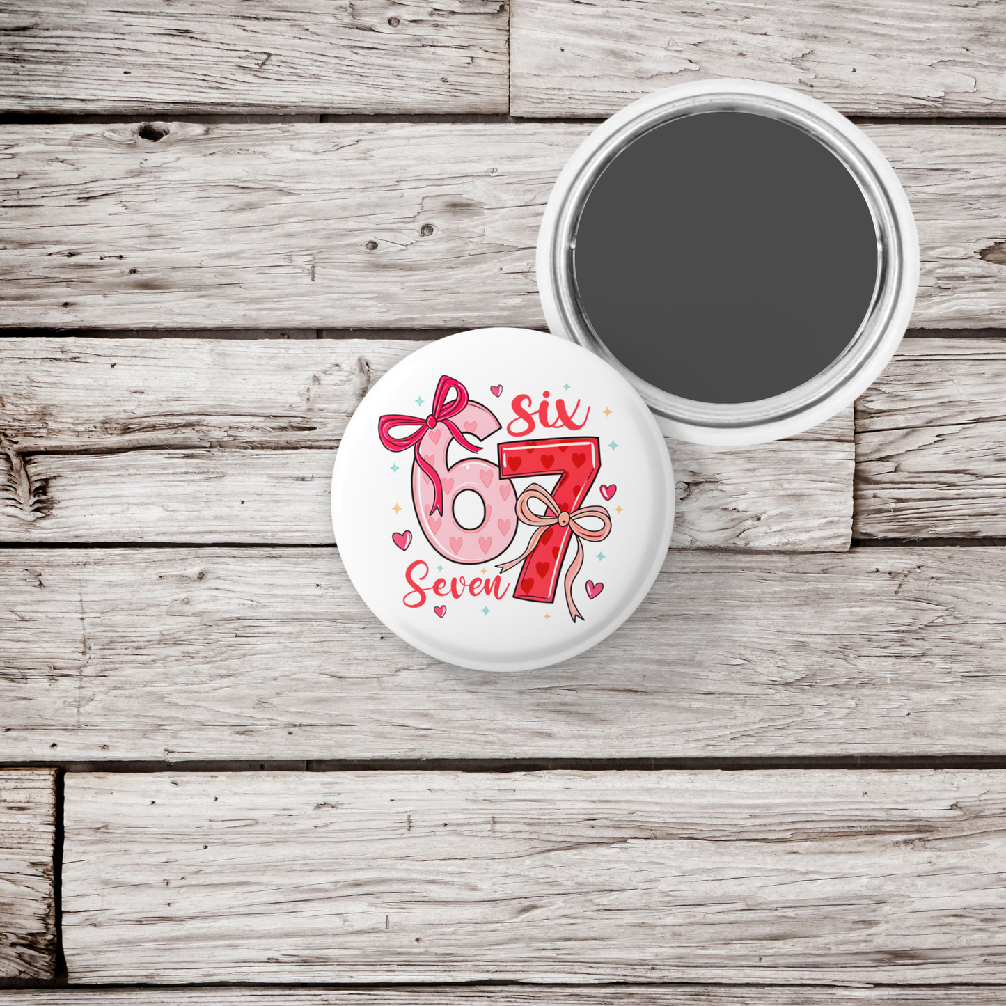 6 7 Valentine's Pin Back Button, Magnet