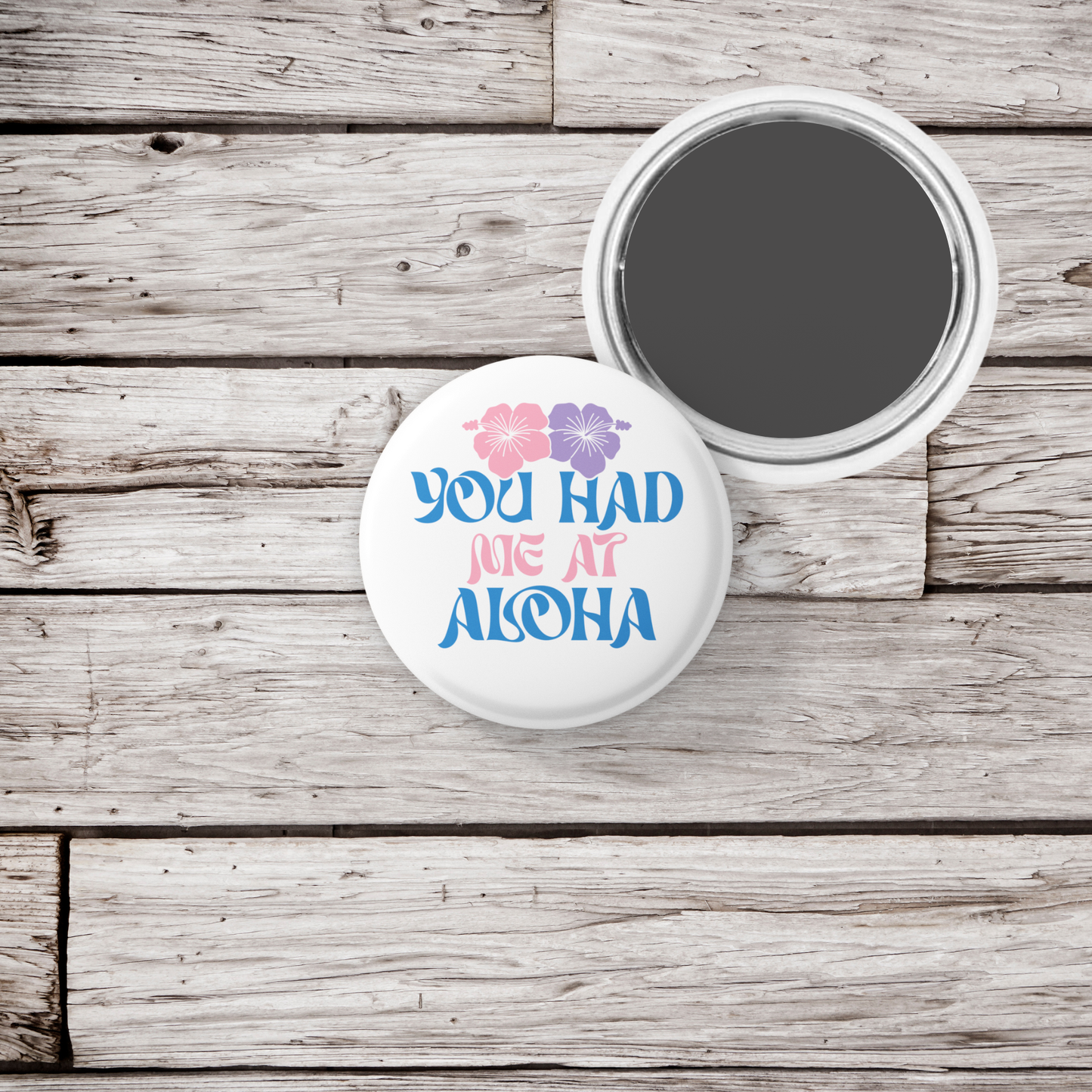 You Had Me At Aloha Pin Back Button, Magnet