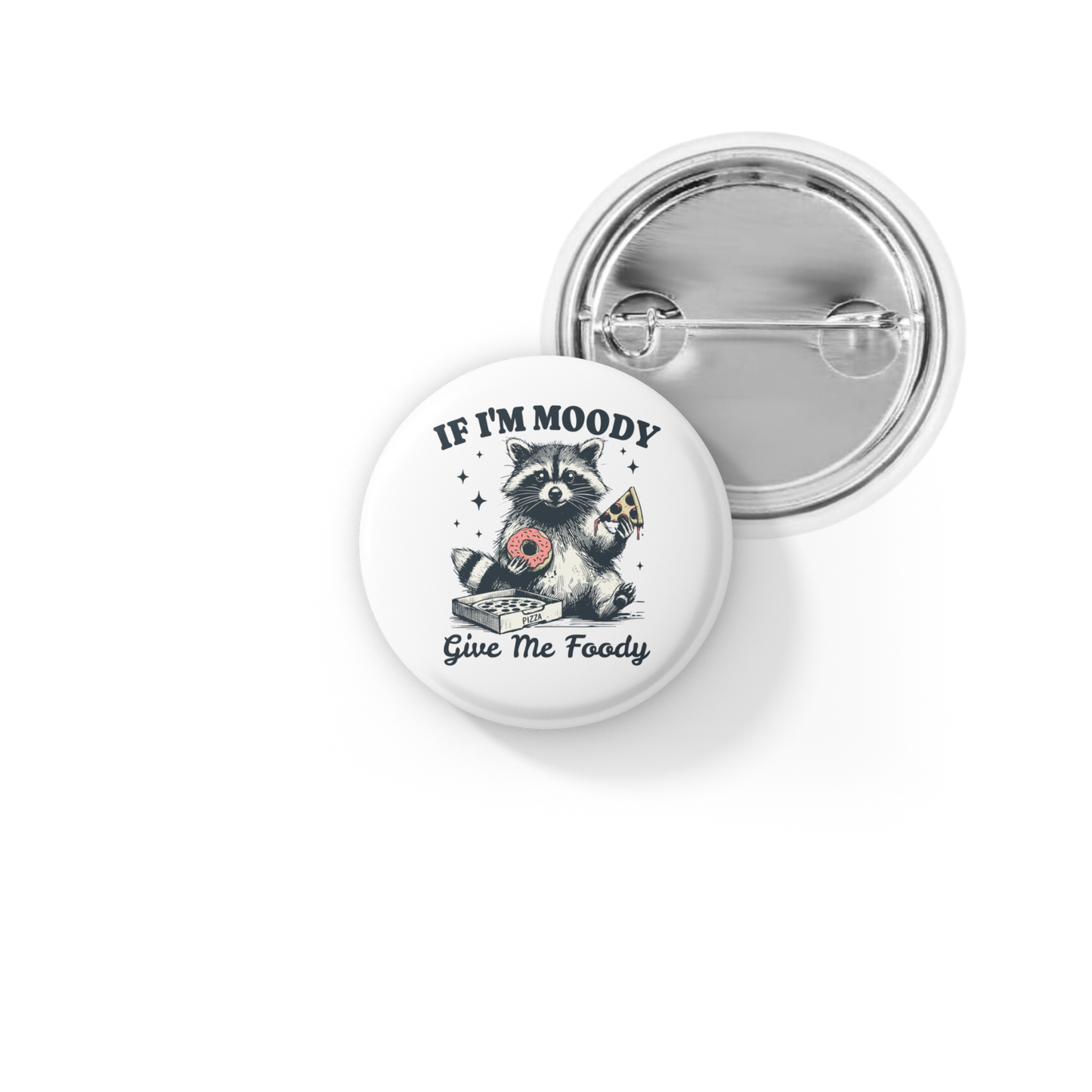 If I'm Moody Pin Back Button, Magnet