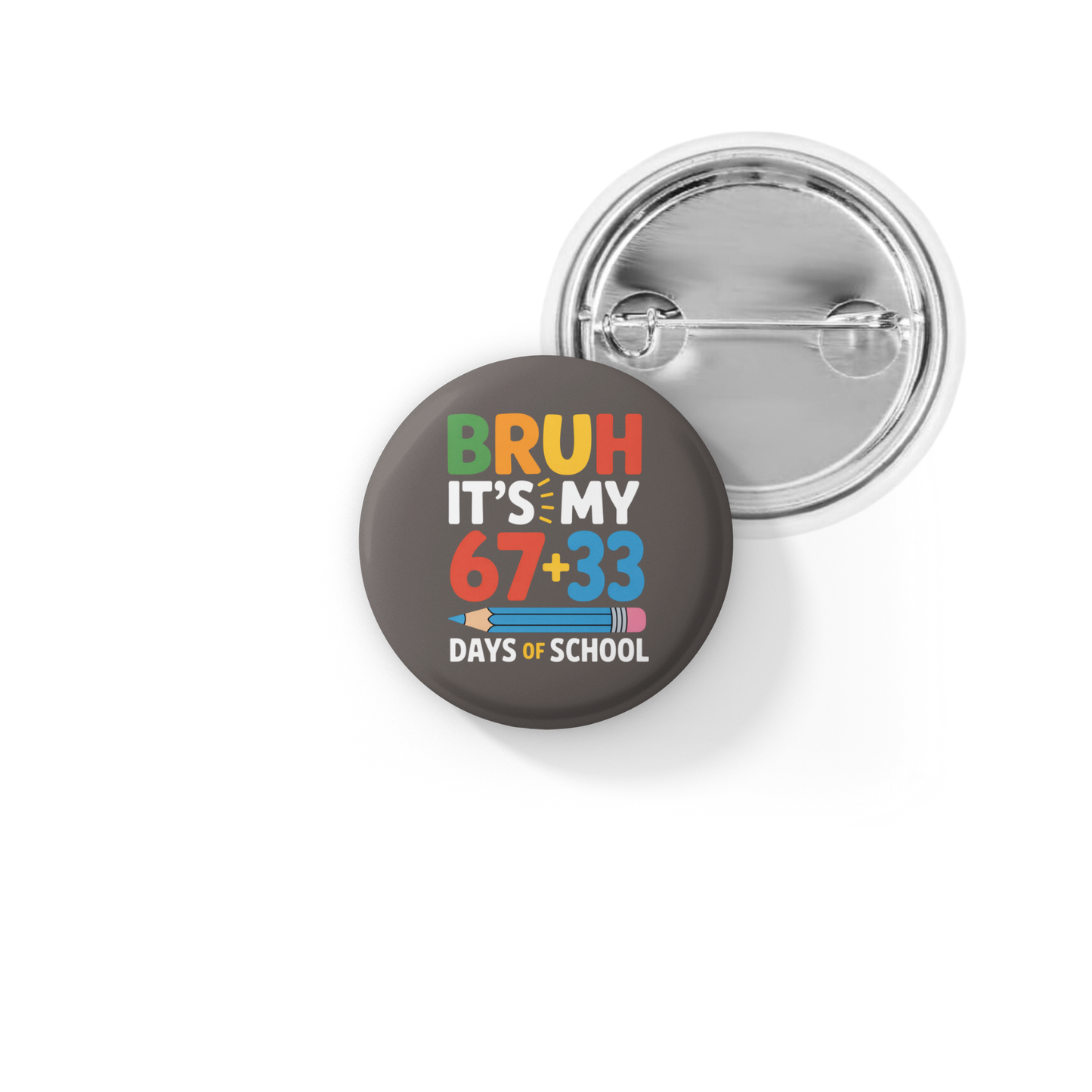 Bruh It's My 100th Day of School Pin Back Button, Magnet