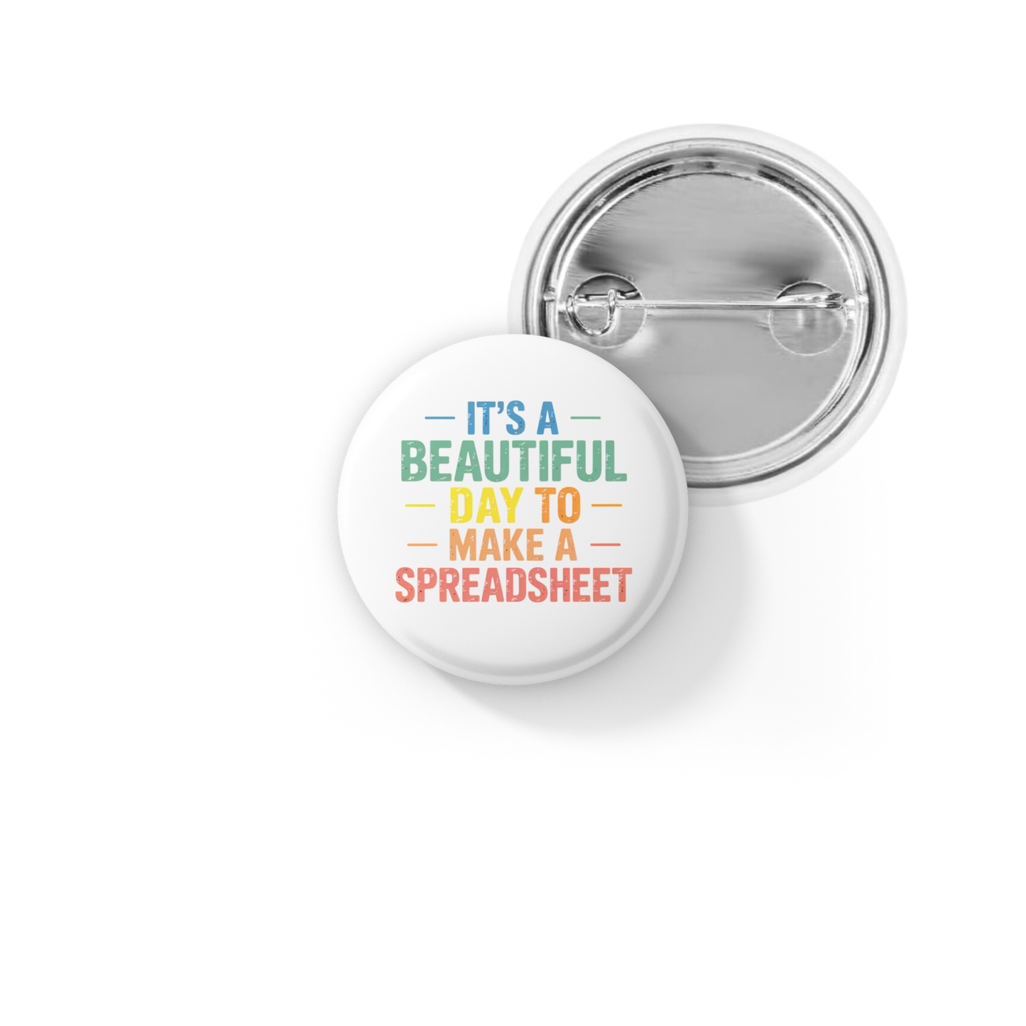 Its A Beautiful Day To Make A Spreadsheet Pin Back Button, Magnet