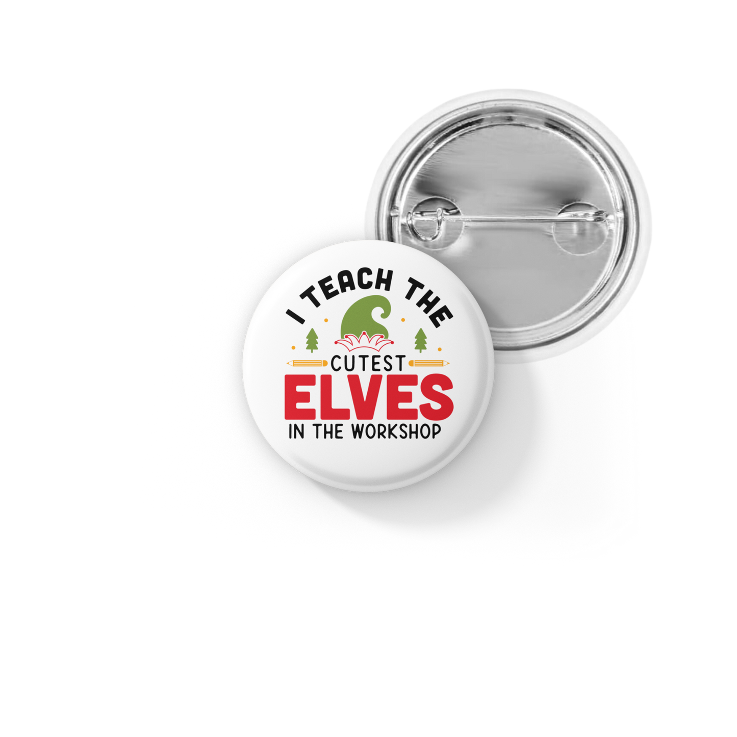 I Teach The Cutest Elves In The Workshop Pin Back Button, Magnet