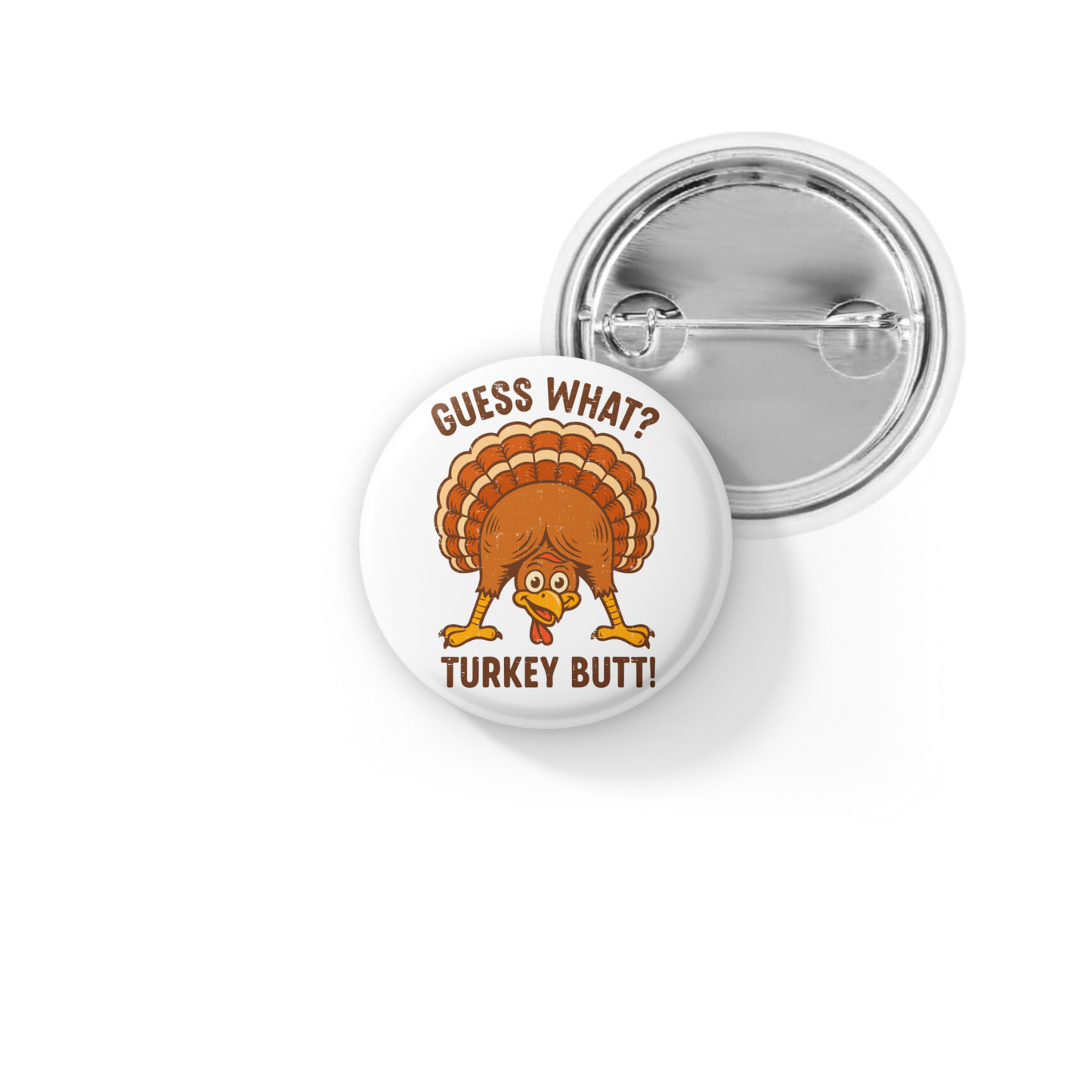 Guess What Turkey Butt Pin Back Button, Magnet