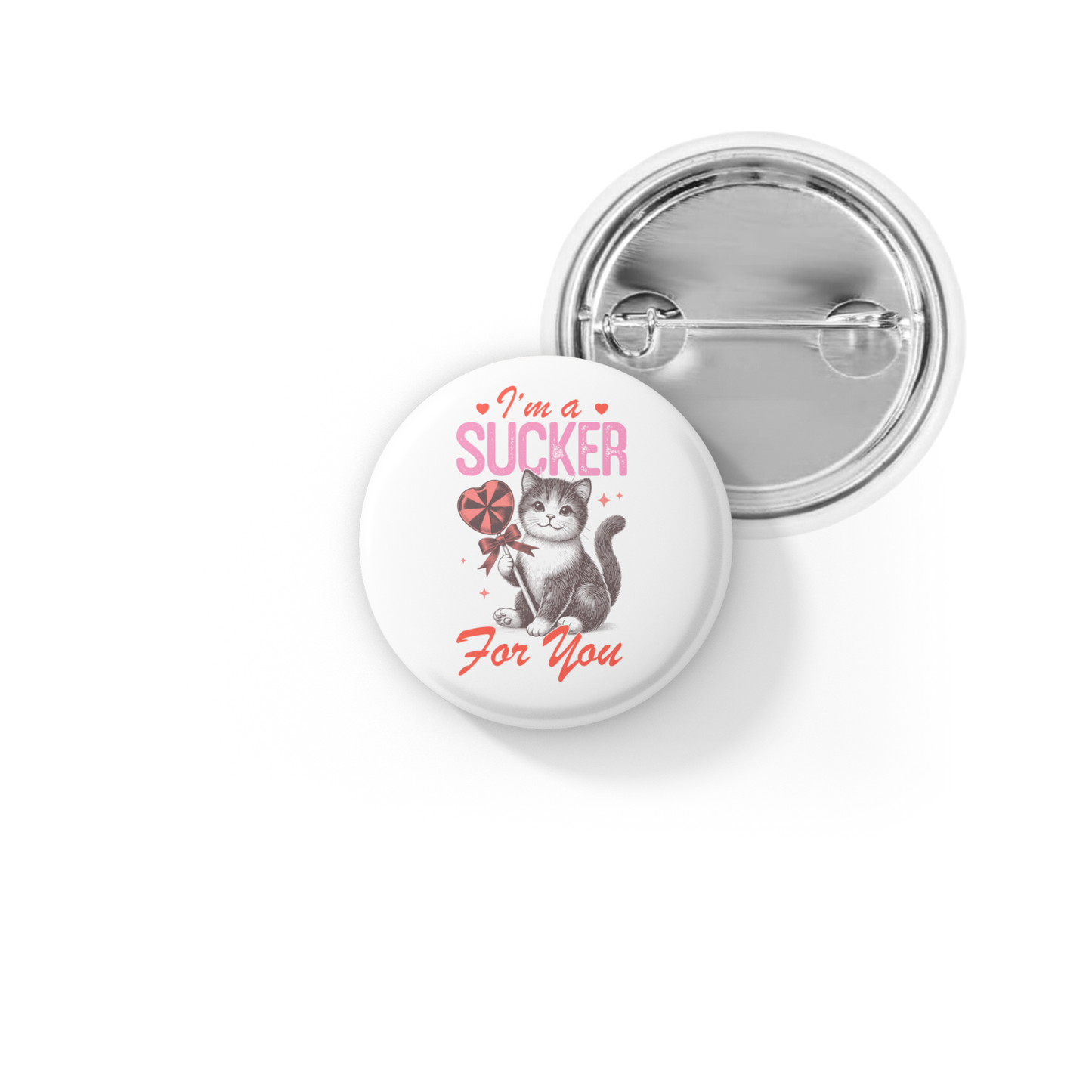 I'm A Sucker For You Pin Back Button, Magnet
