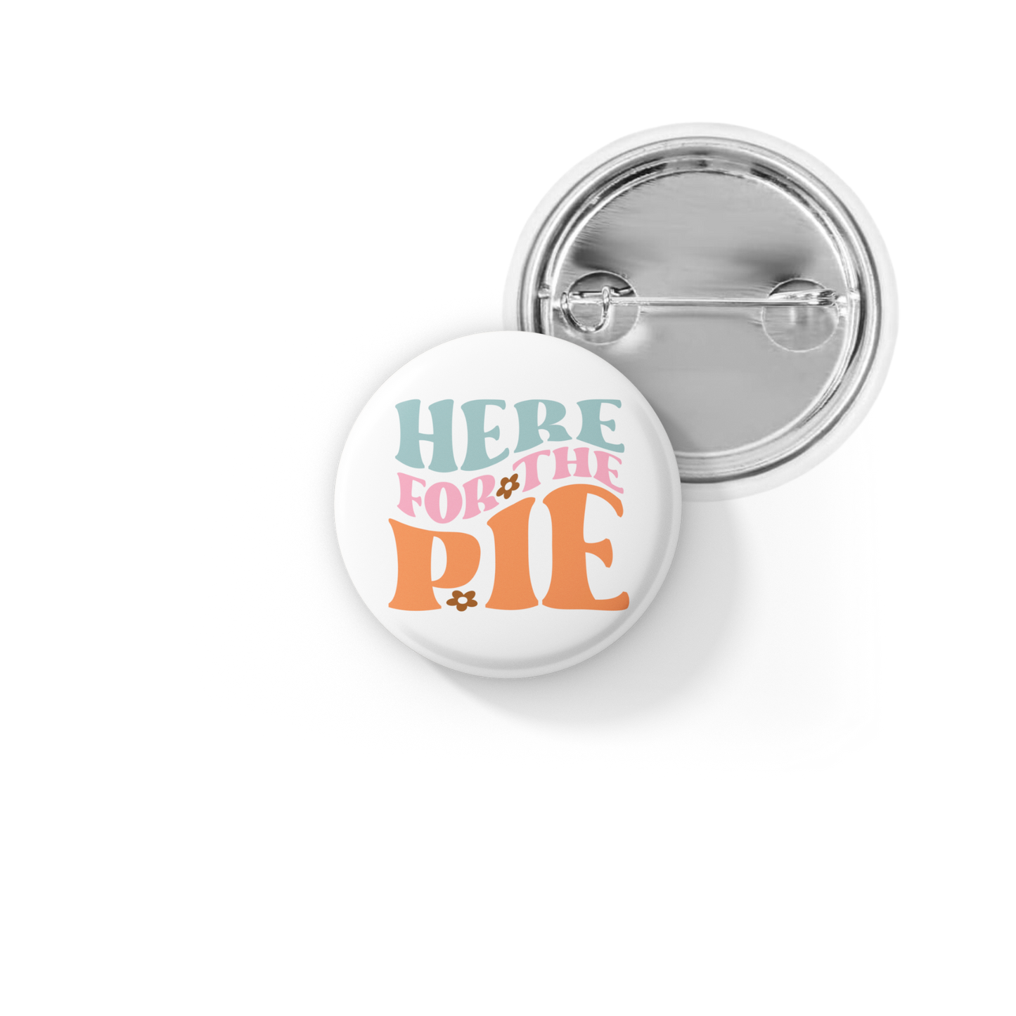 Here For The Pie Pin Back Button, Magnet