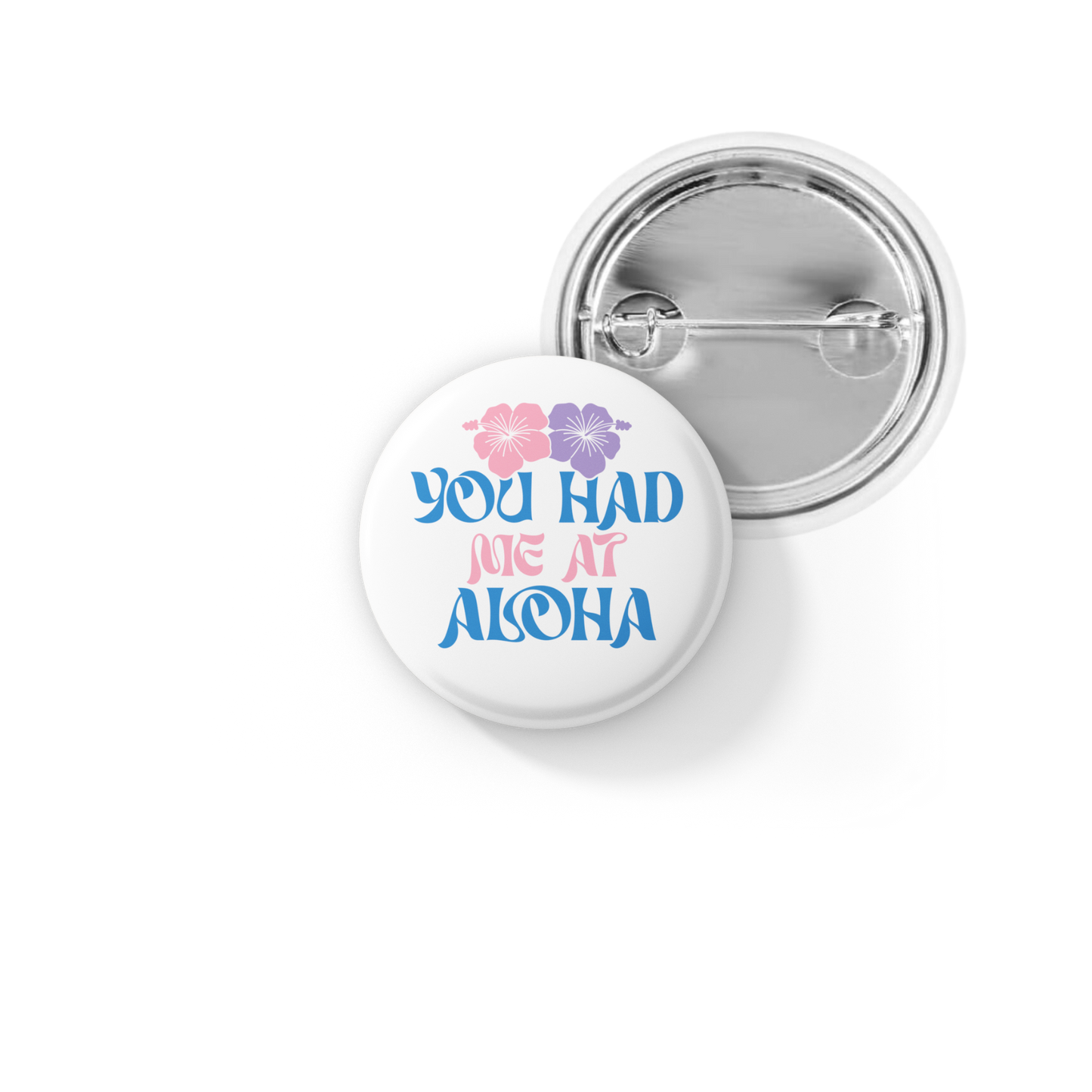 You Had Me At Aloha Pin Back Button, Magnet