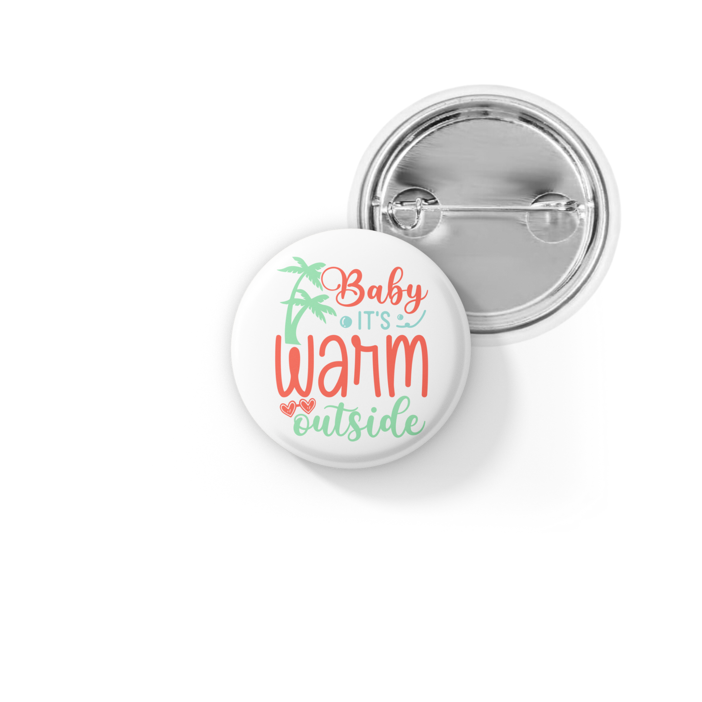 Baby It's Warm Outside Pin Back Button, Magnet