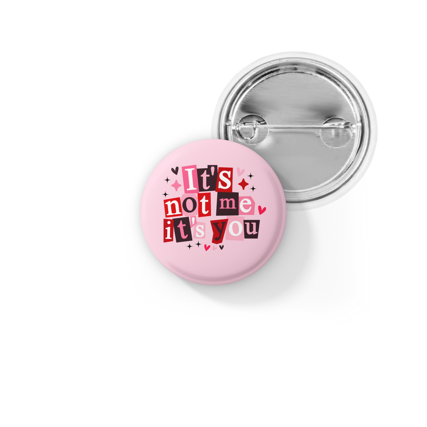 It's Not Me Its You Pin Back Button, Magnet