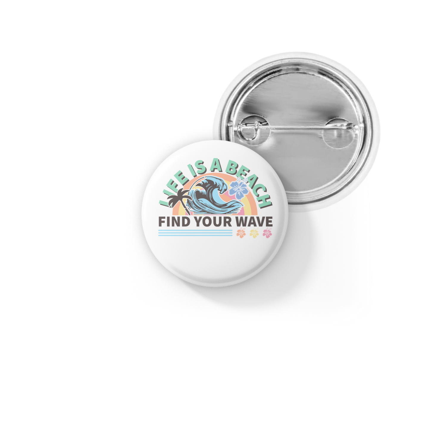 Life Is A Beach Find Your Wave Pin Back Button, Magnet