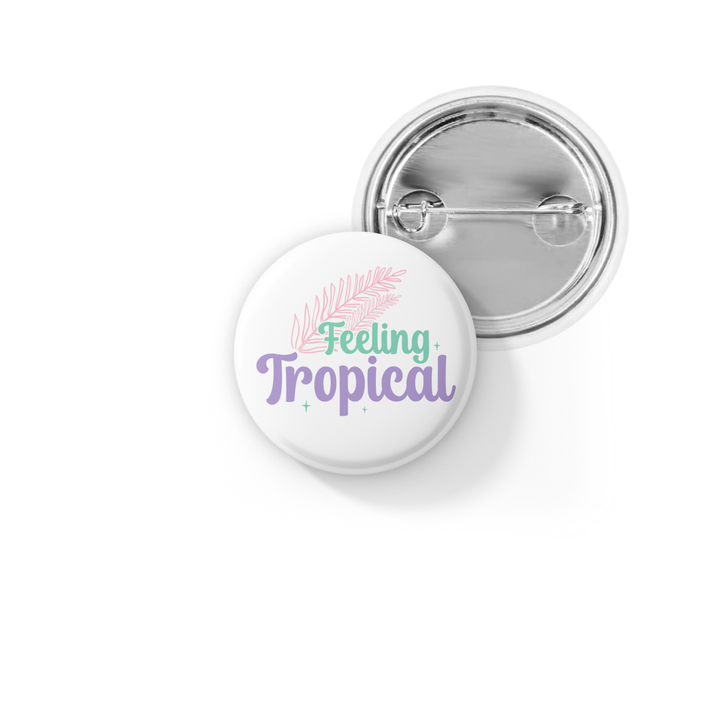 Feeling Tropical Pin Back Button, Magnet