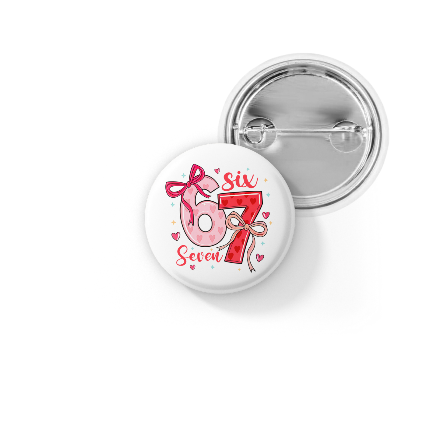 6 7 Valentine's Pin Back Button, Magnet