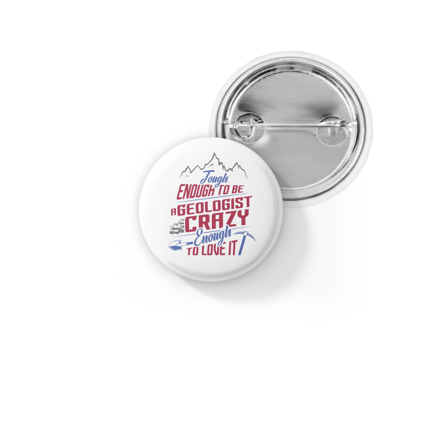 Tough Enough To Be A Geologist Pin Back Button, Magnet