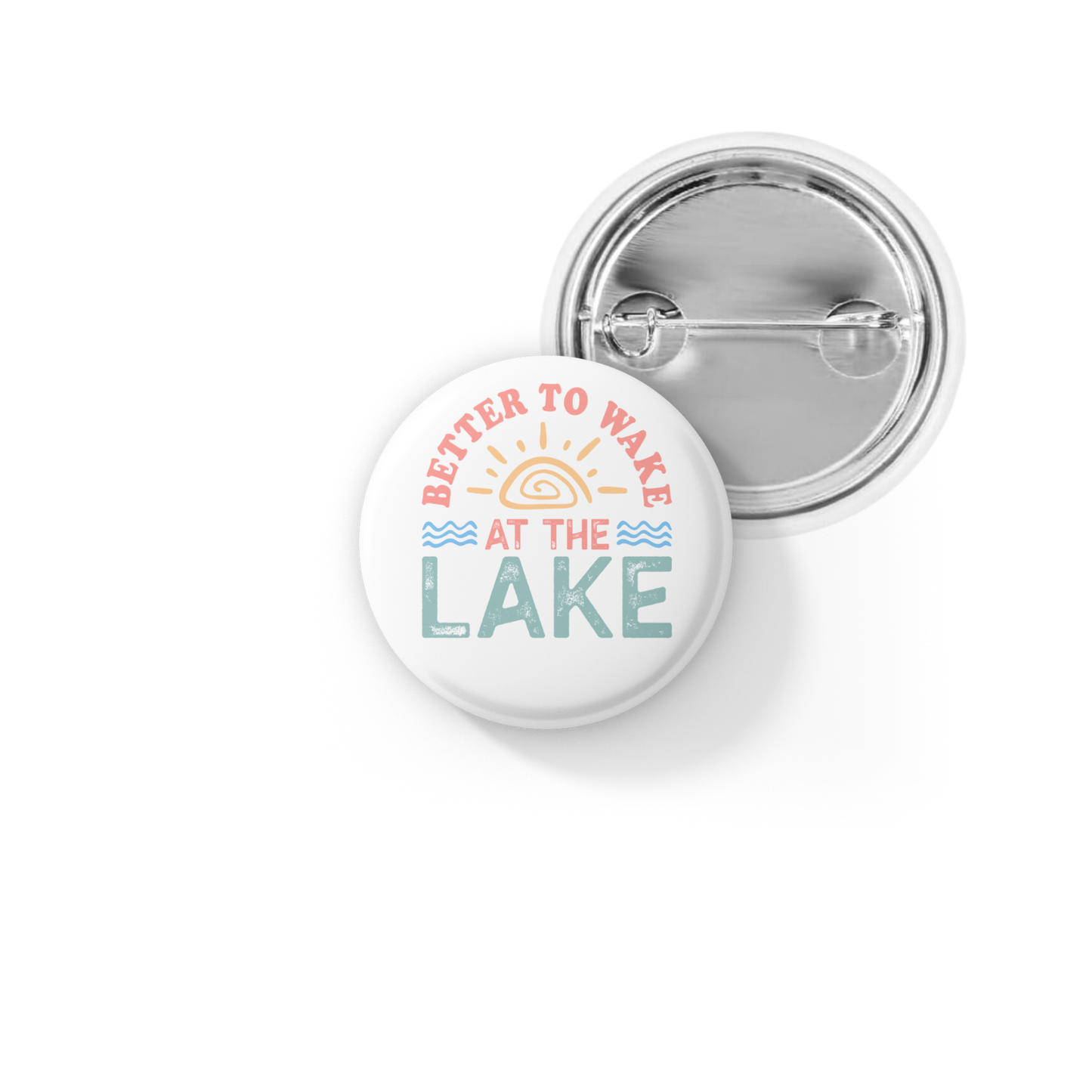 Better To Wake At The Lake Pin Back Button, Magnet