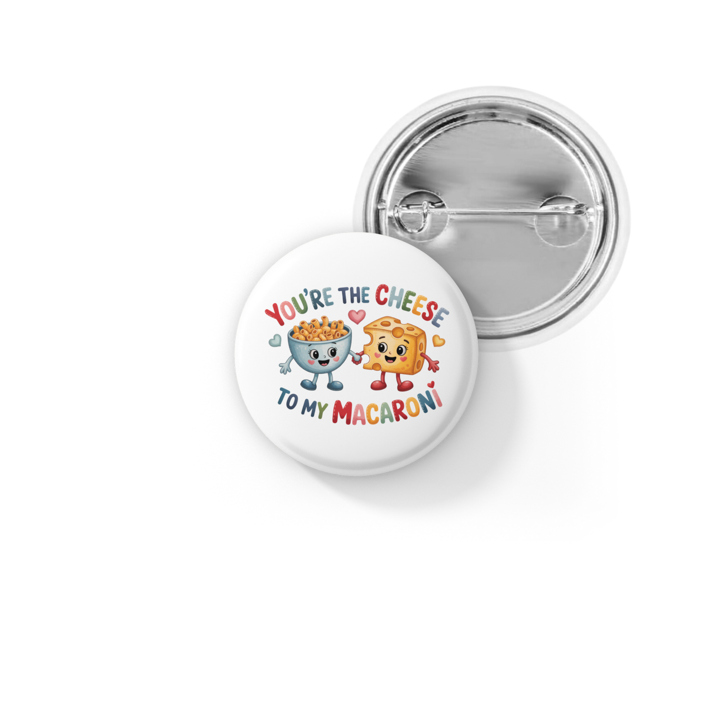 Your The Cheese To My Macaroni Pin Back Button, Magnet