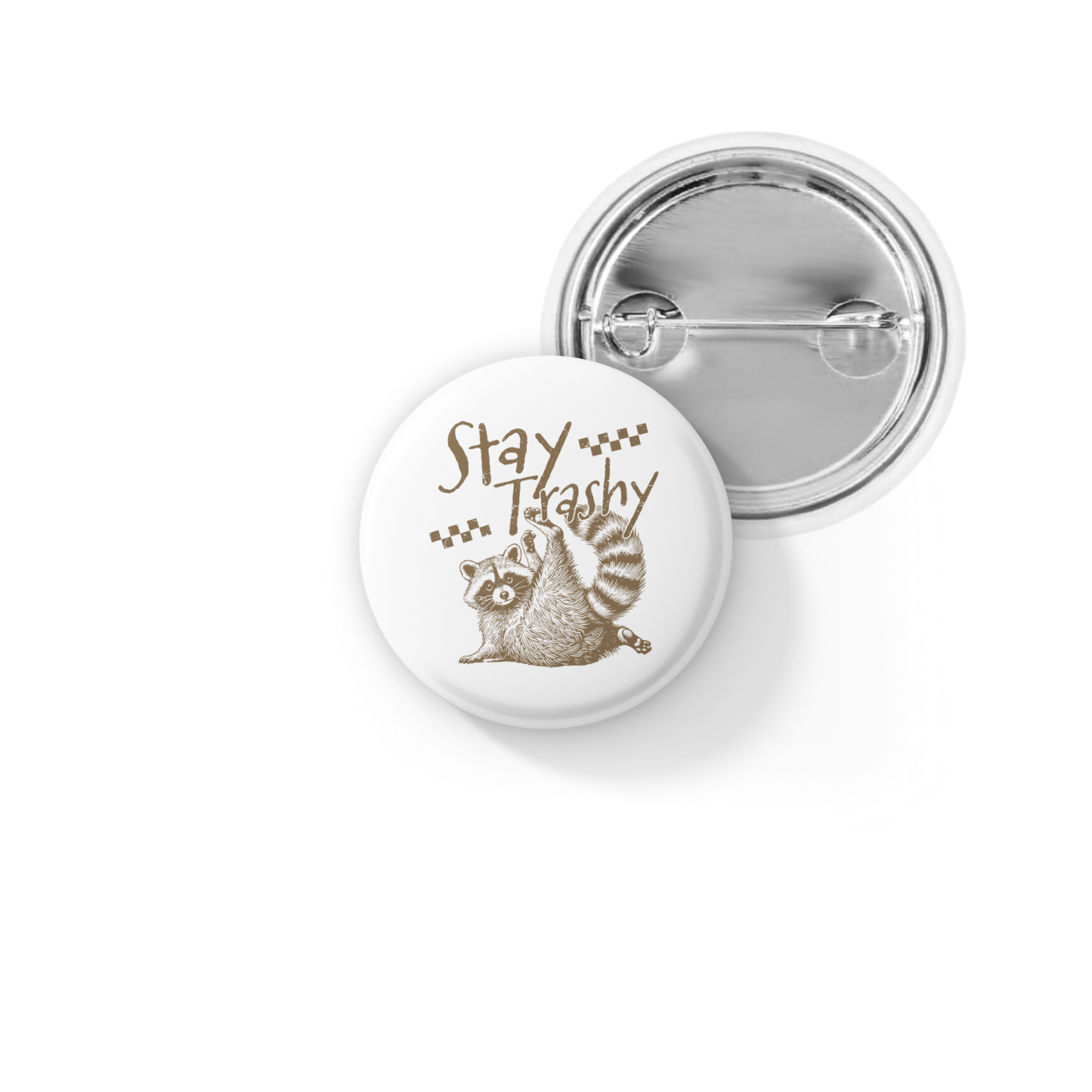 Stay Trashy Pin Back Button, Magnet