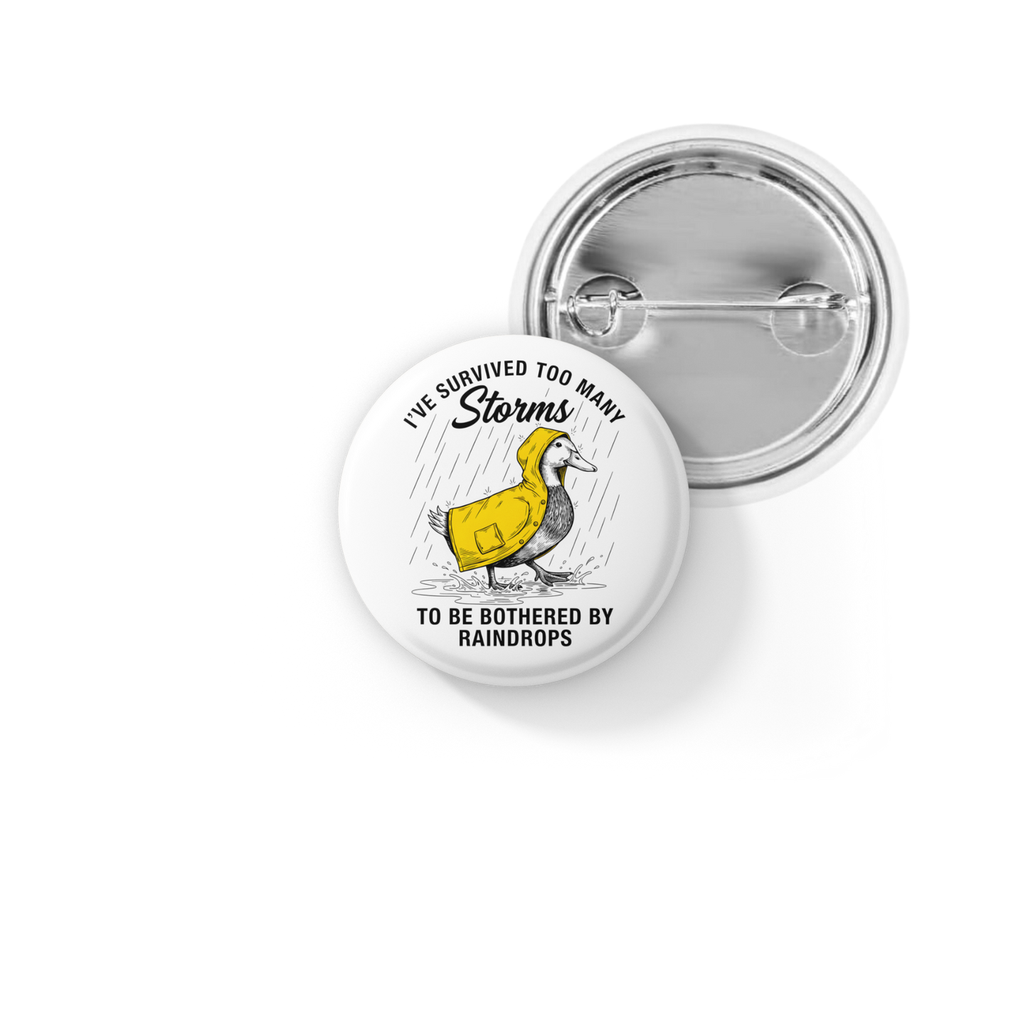 I've Survived Too Many Storms Duck Pin Back Button, Magnet