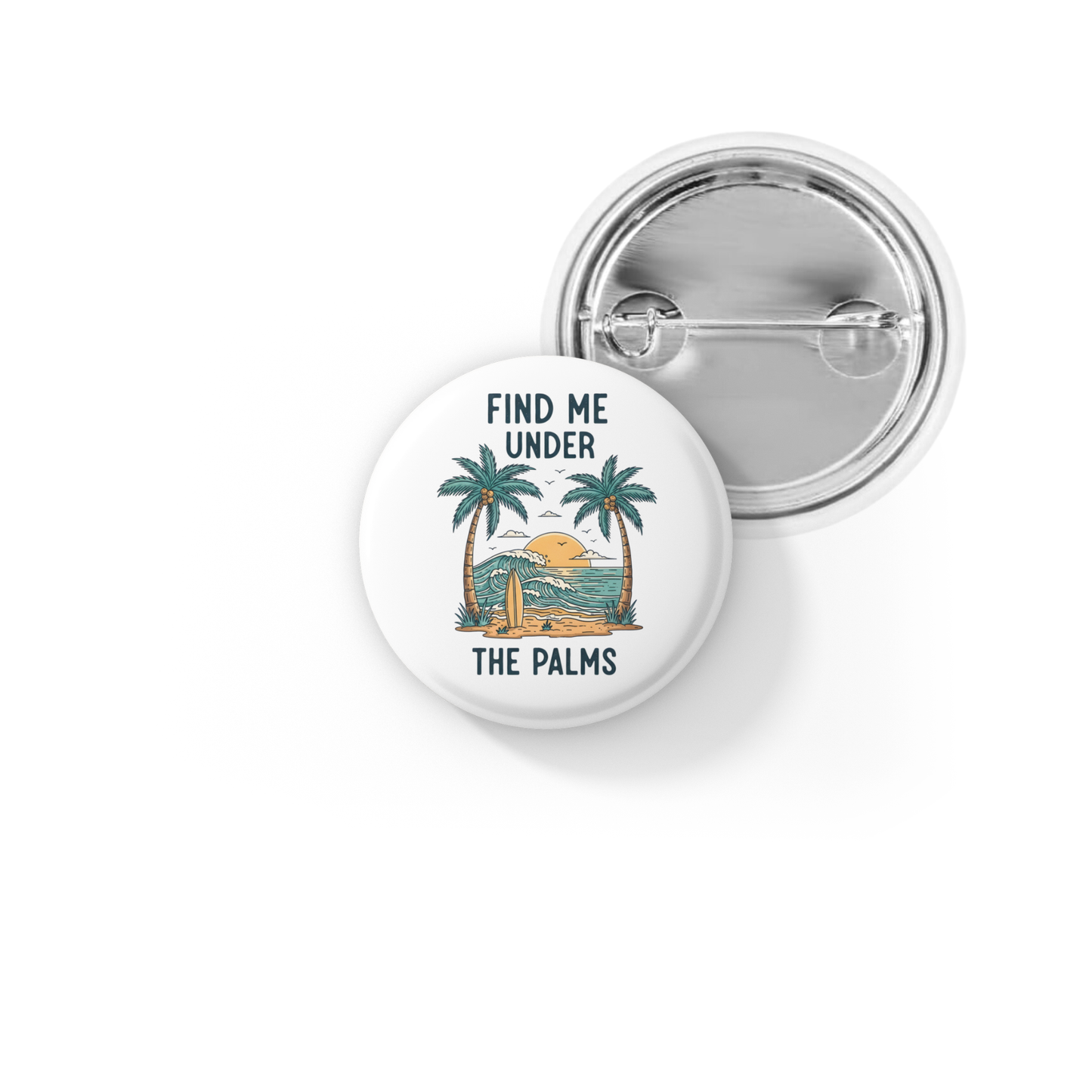 Find Me Under The Palms Pin Back Button, Magnet