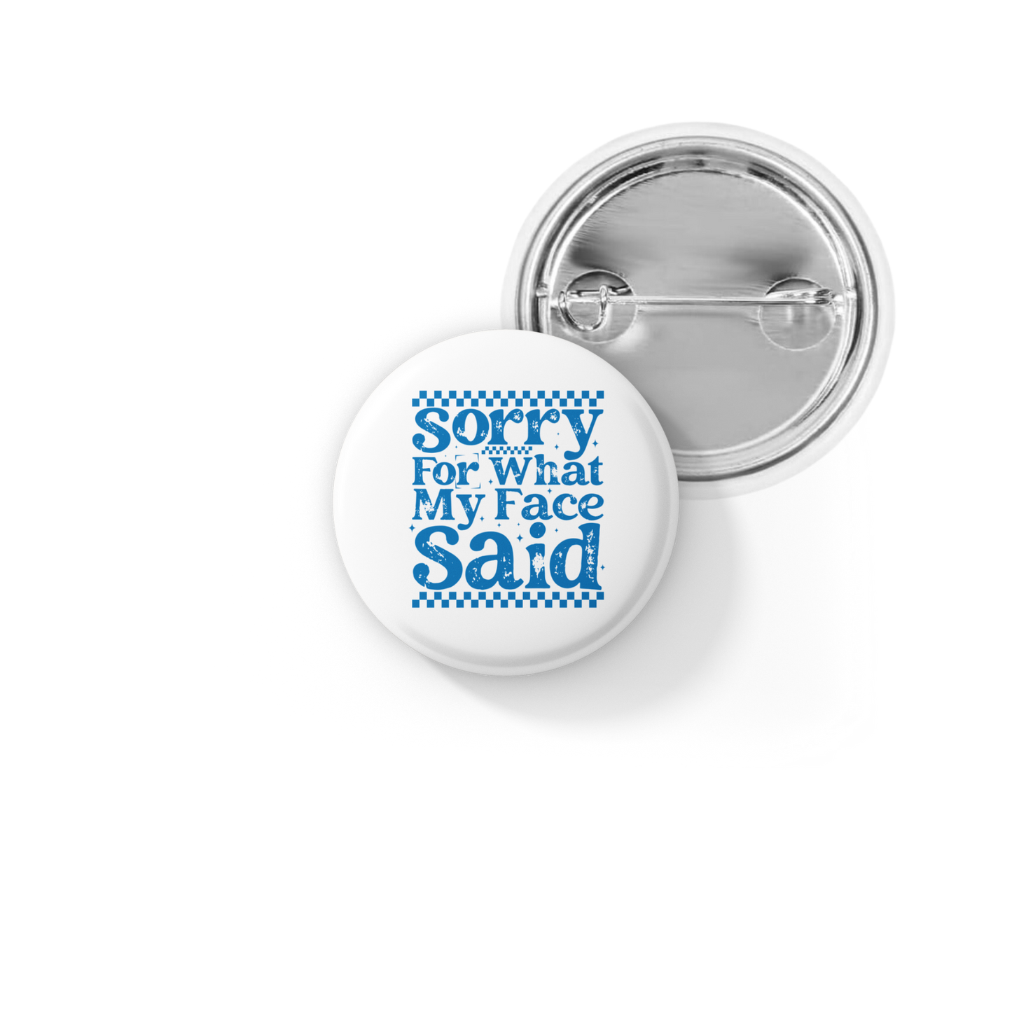 Sorry For What My Face Said Pin Back Button, Magnet