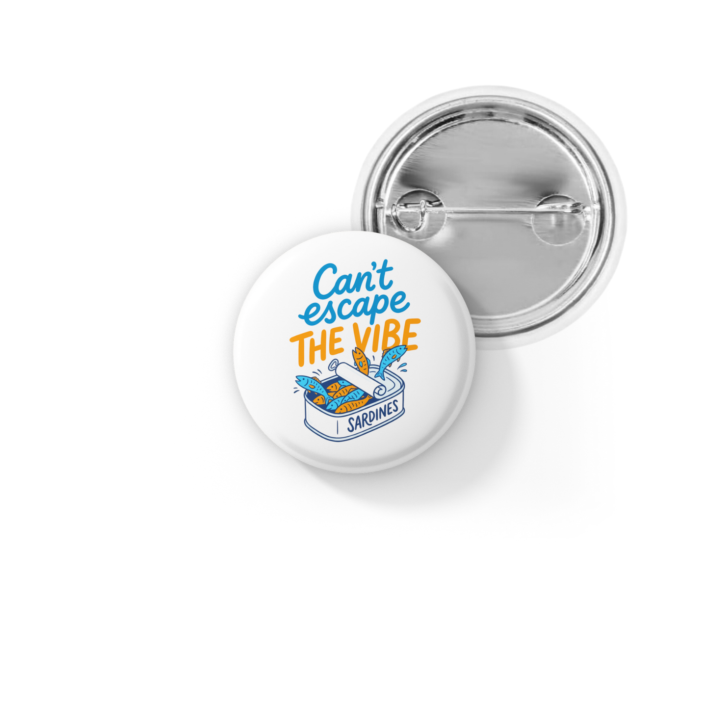 Can't Escape The Vibe Sardines Pin Back Button, Magnet