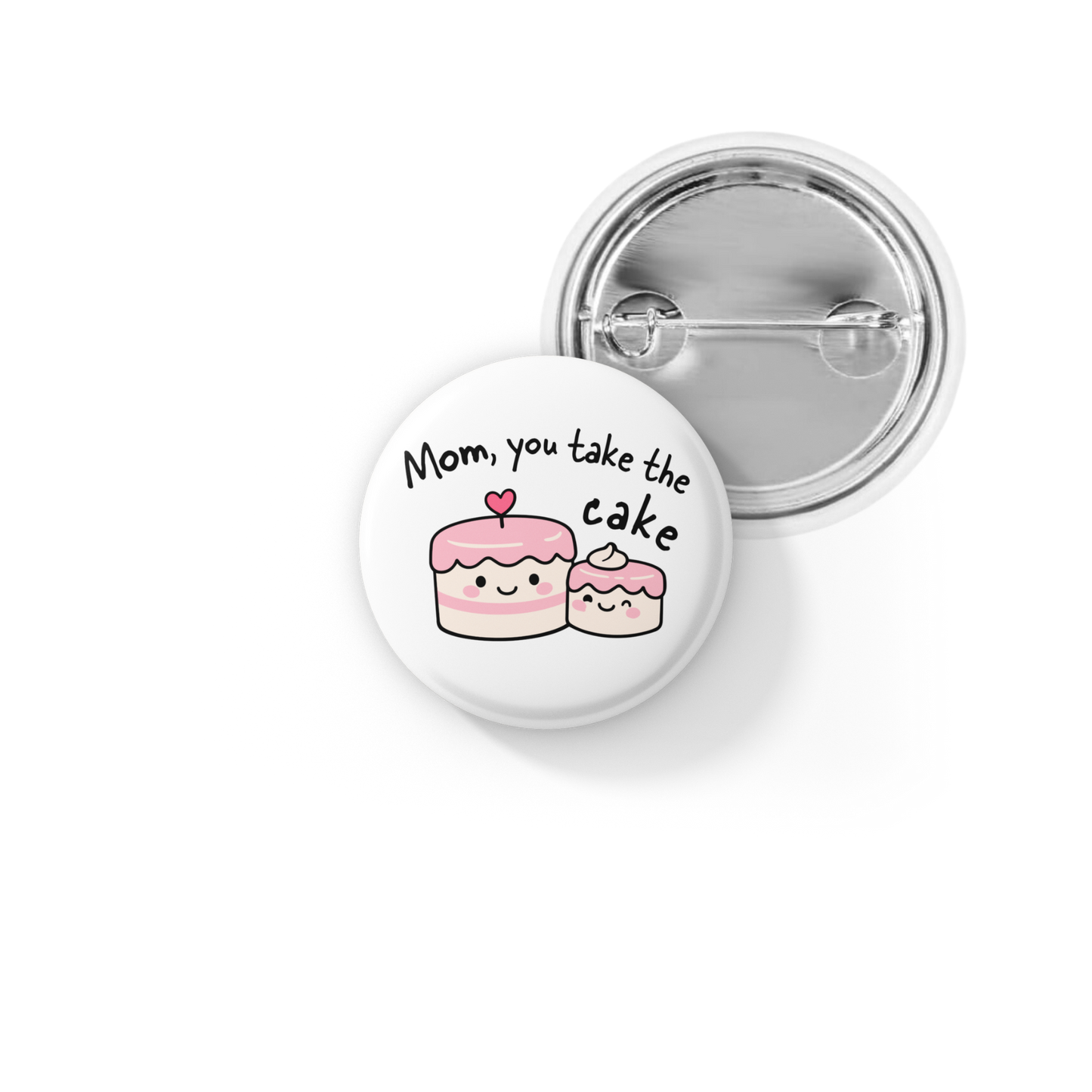 Mom You Take The Cake Know Pin Back Button, Magnet