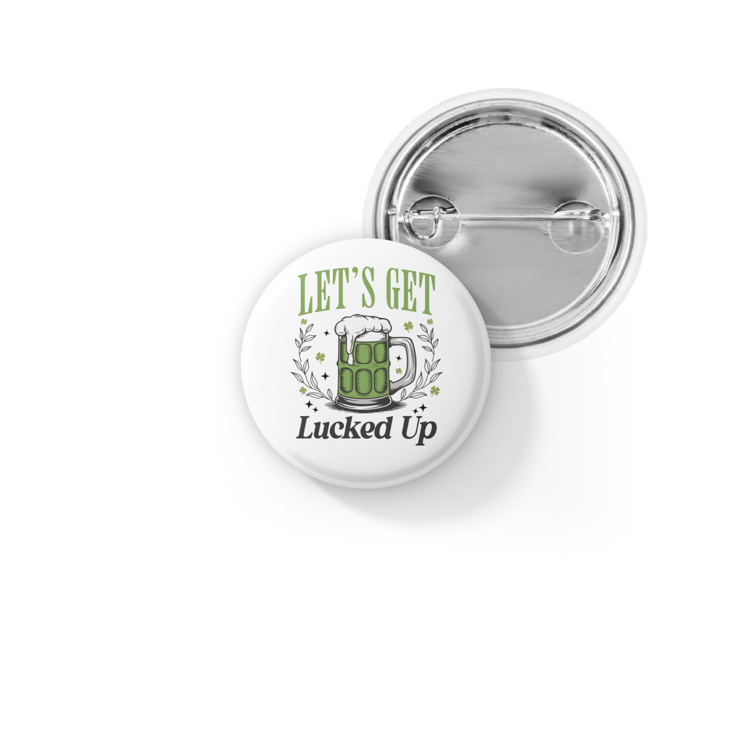 Lets Get Lucked Up Pin Back Button, Magnet