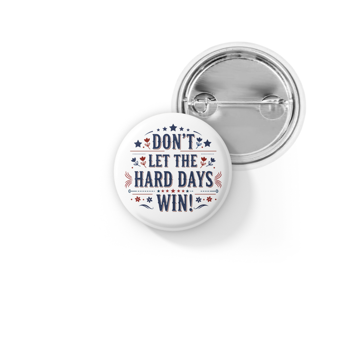 Don't Let The Hard Days Win Pin Back Button, Magnet