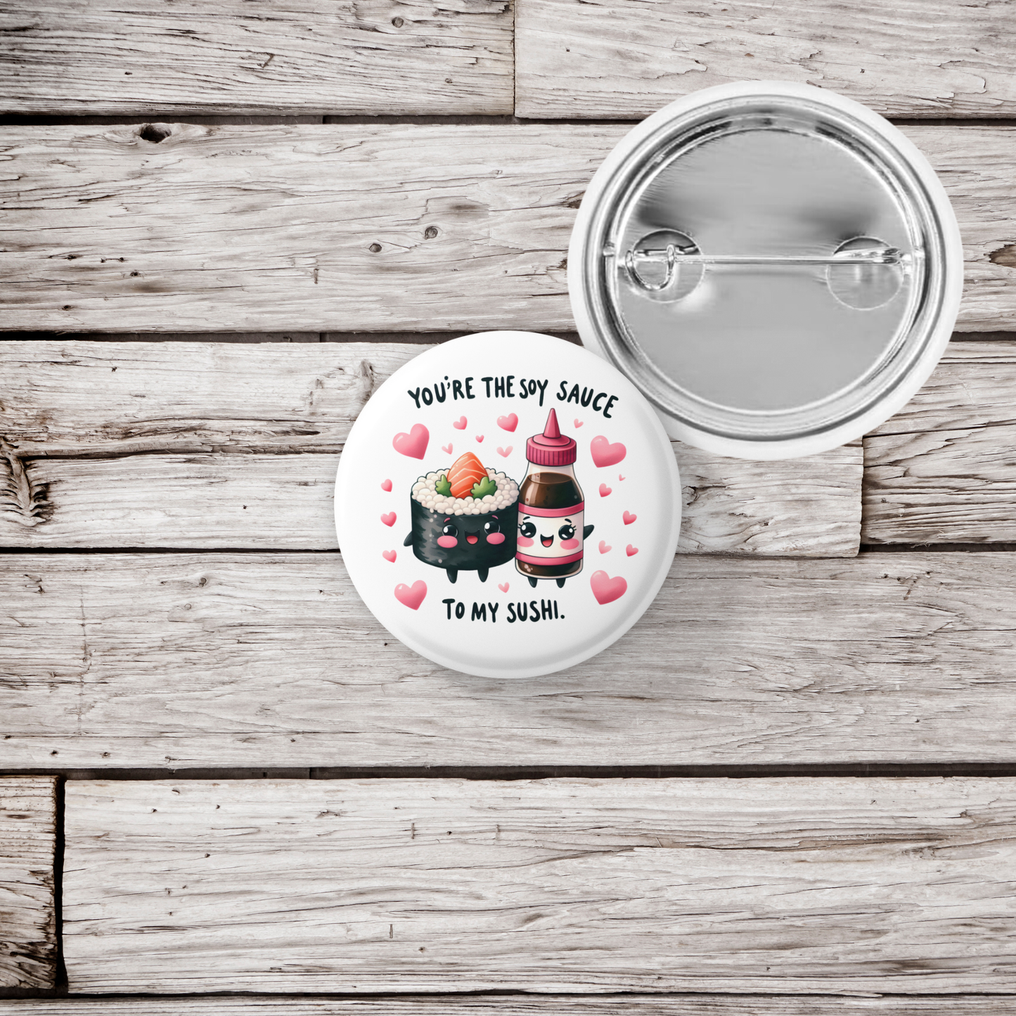 You're The Soy Sauce Pin Back Button, Magnet