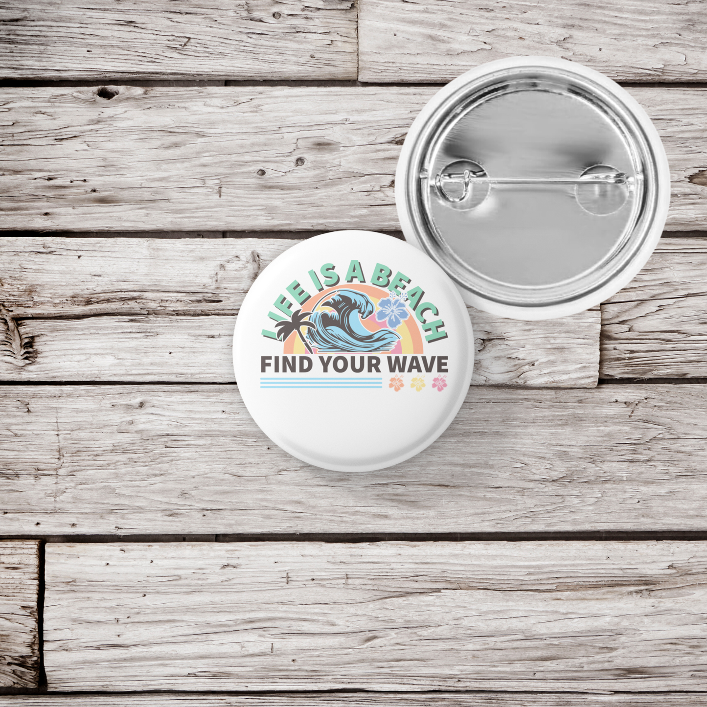 Life Is A Beach Find Your Wave Pin Back Button, Magnet