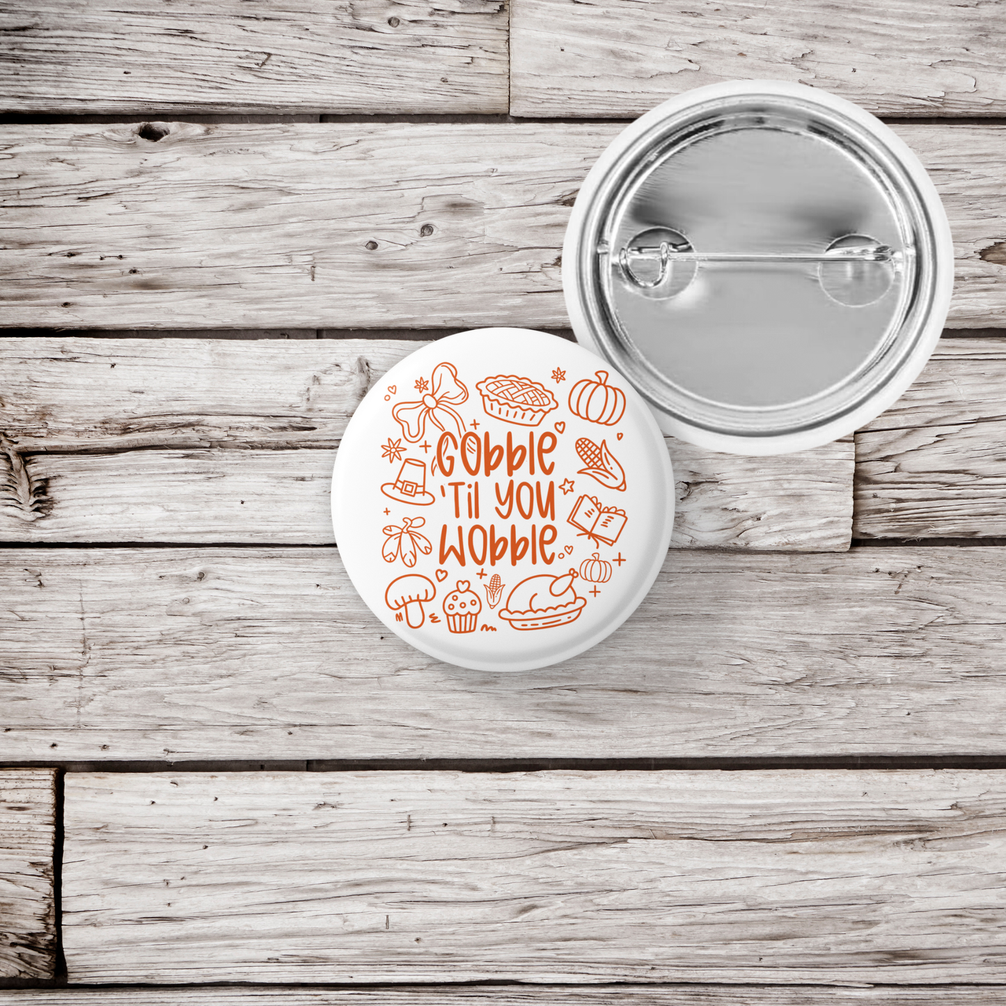 Gobble Til You Wobble Pin Back Button, Magnet