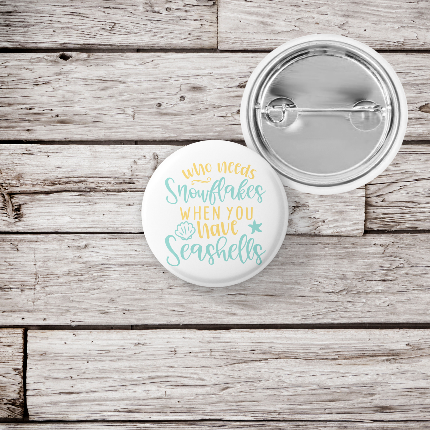 Who Needs Snowflakes When You Have Seashells Pin Back Button, Magnet